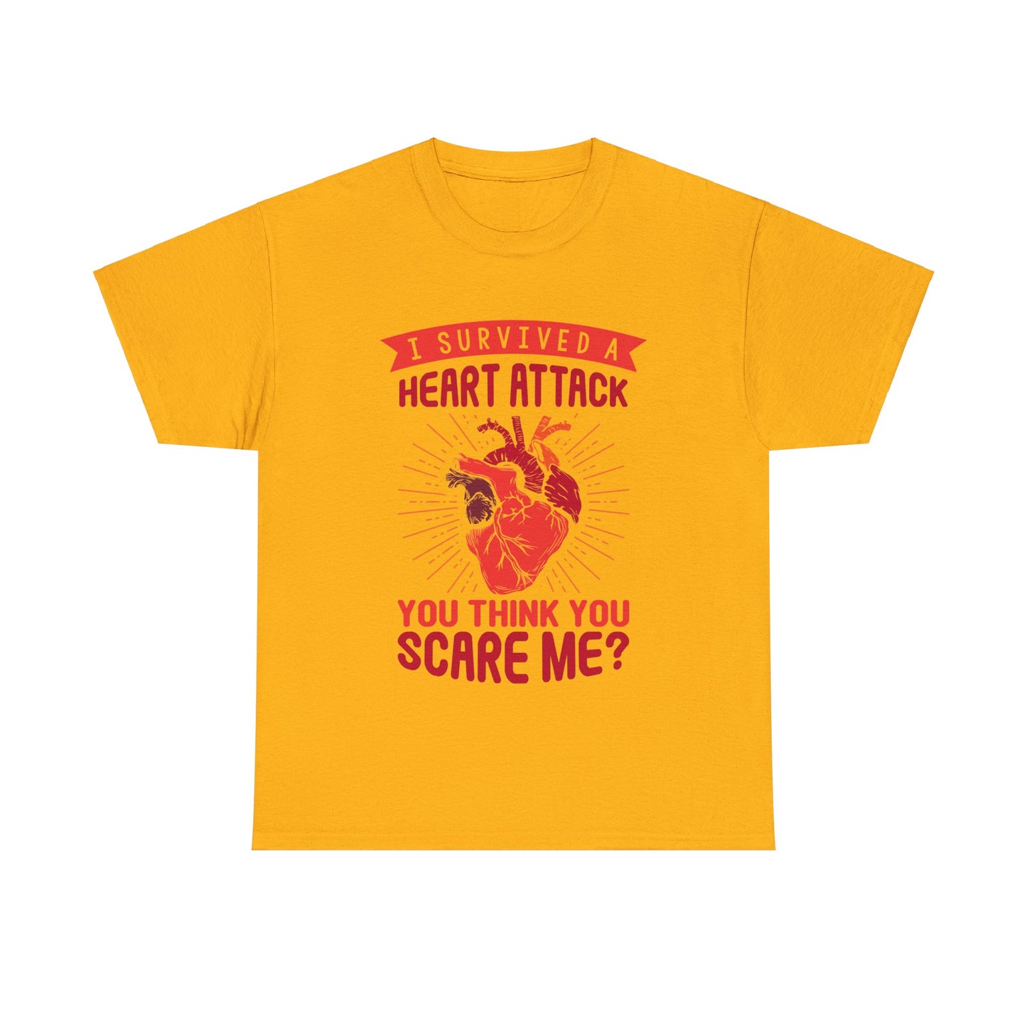 "I Survived a Heart Attack... You Think You Scare Me?" 100% Cotton T-Shirt (Unisex)