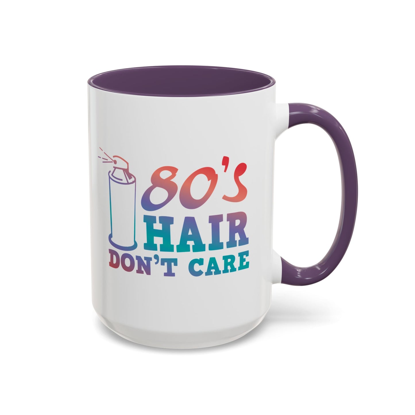 "80's Hair Don't Care" Accent Coffee Mug, 11 Oz and 15 Oz
