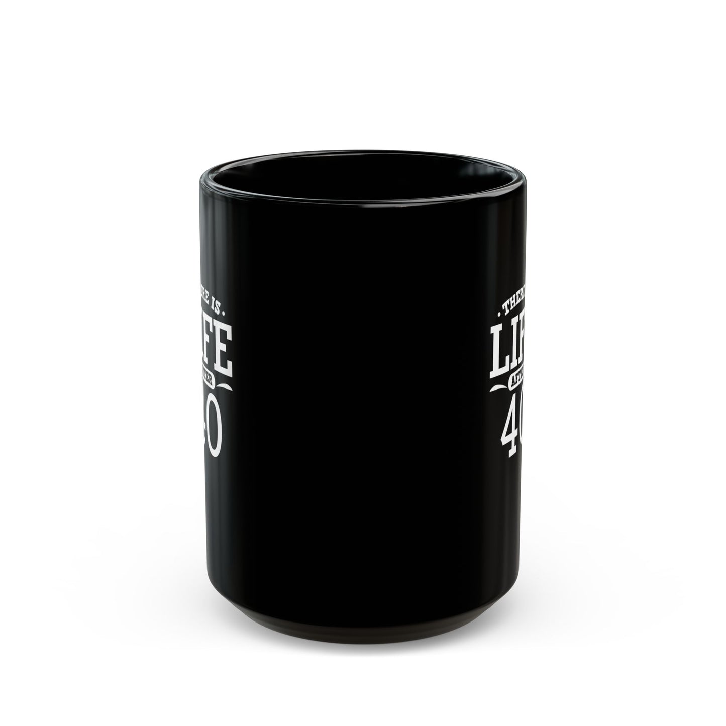 Life After 40 Black Mug - Perfect Gift for Milestone Birthdays 11 Oz and 15 Oz