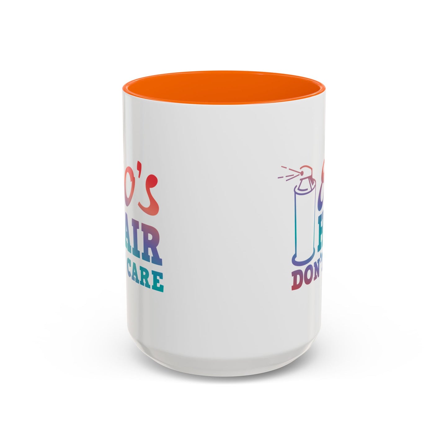 "80's Hair Don't Care" Accent Coffee Mug, 11 Oz and 15 Oz