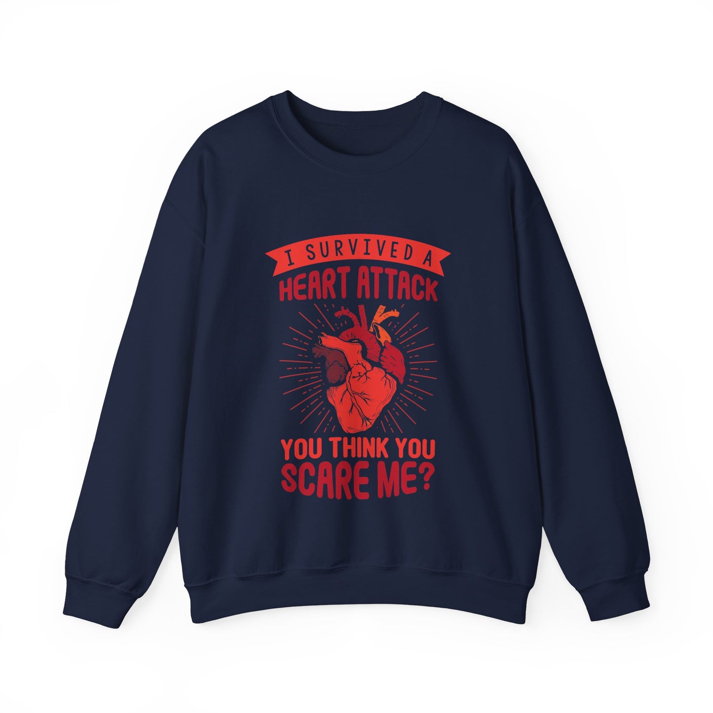 "I Survived A Heart Attack...You Think You Scare Me" Heavy Blend™ Crewneck Sweatshirt (Unisex)