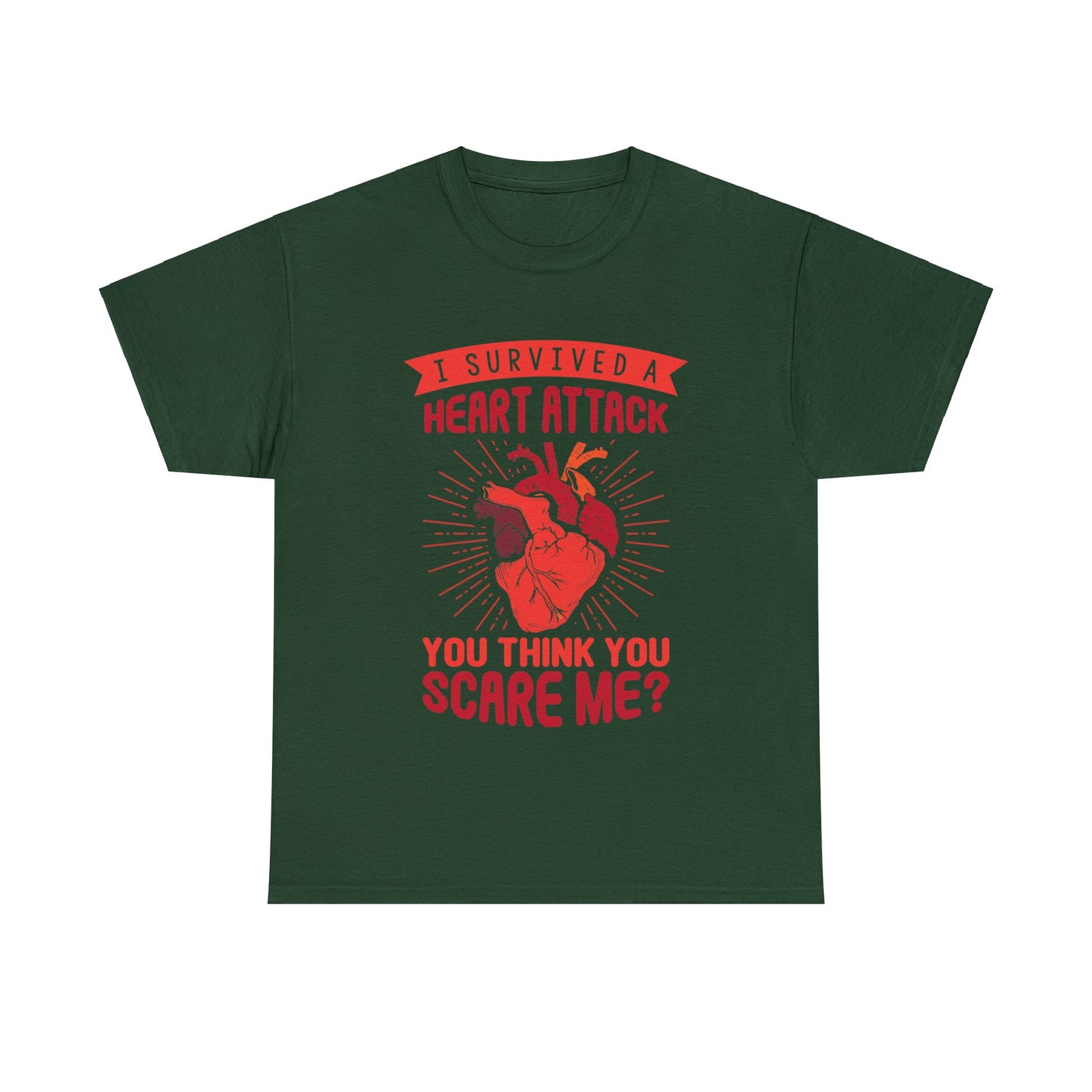 "I Survived a Heart Attack... You Think You Scare Me?" 100% Cotton T-Shirt (Unisex)