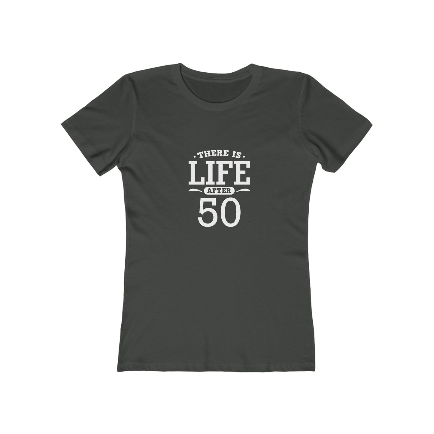 "There is Life After 50" 100% Cotton Women's Fitted T-Shirt