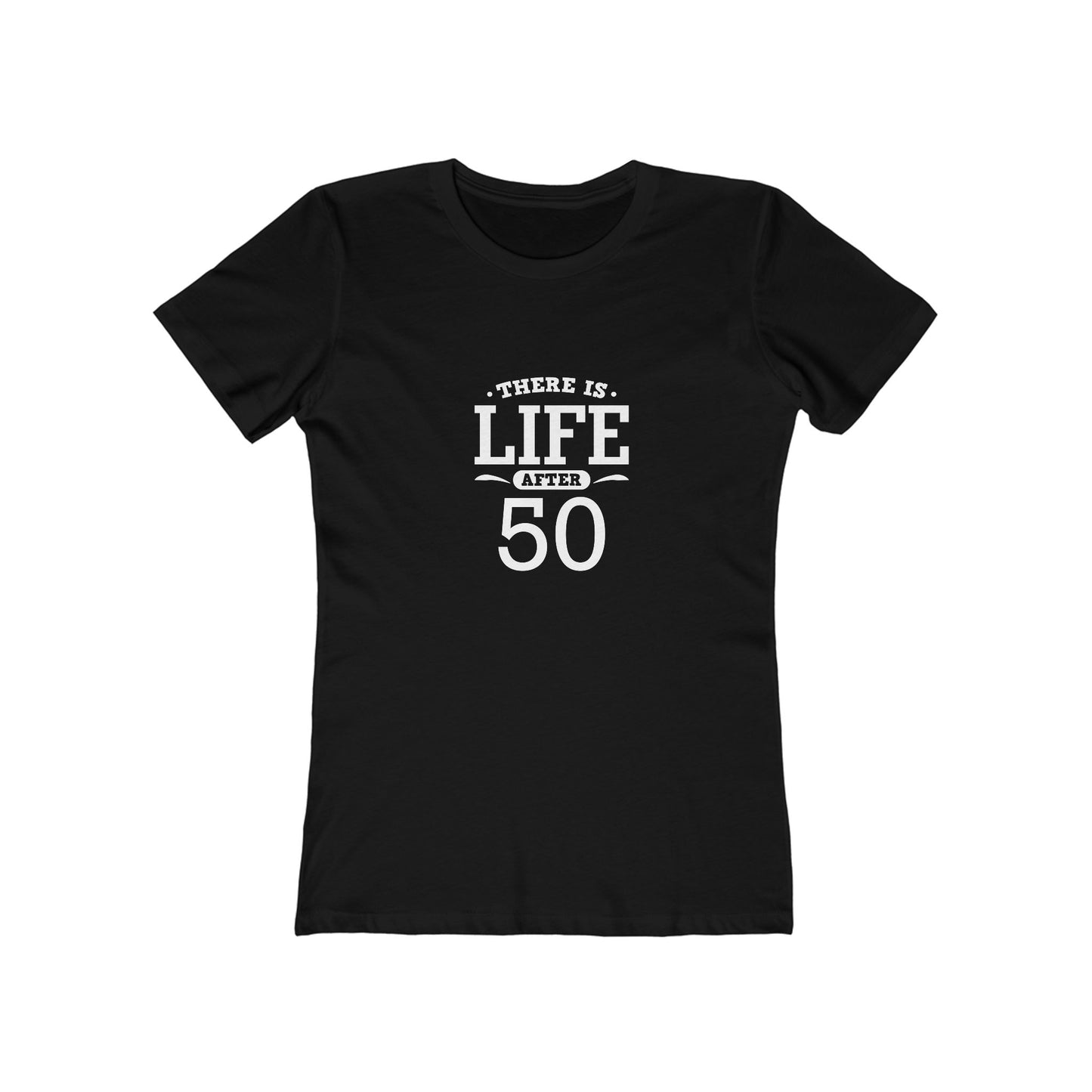 "There is Life After 50" 100% Cotton Women's Fitted T-Shirt