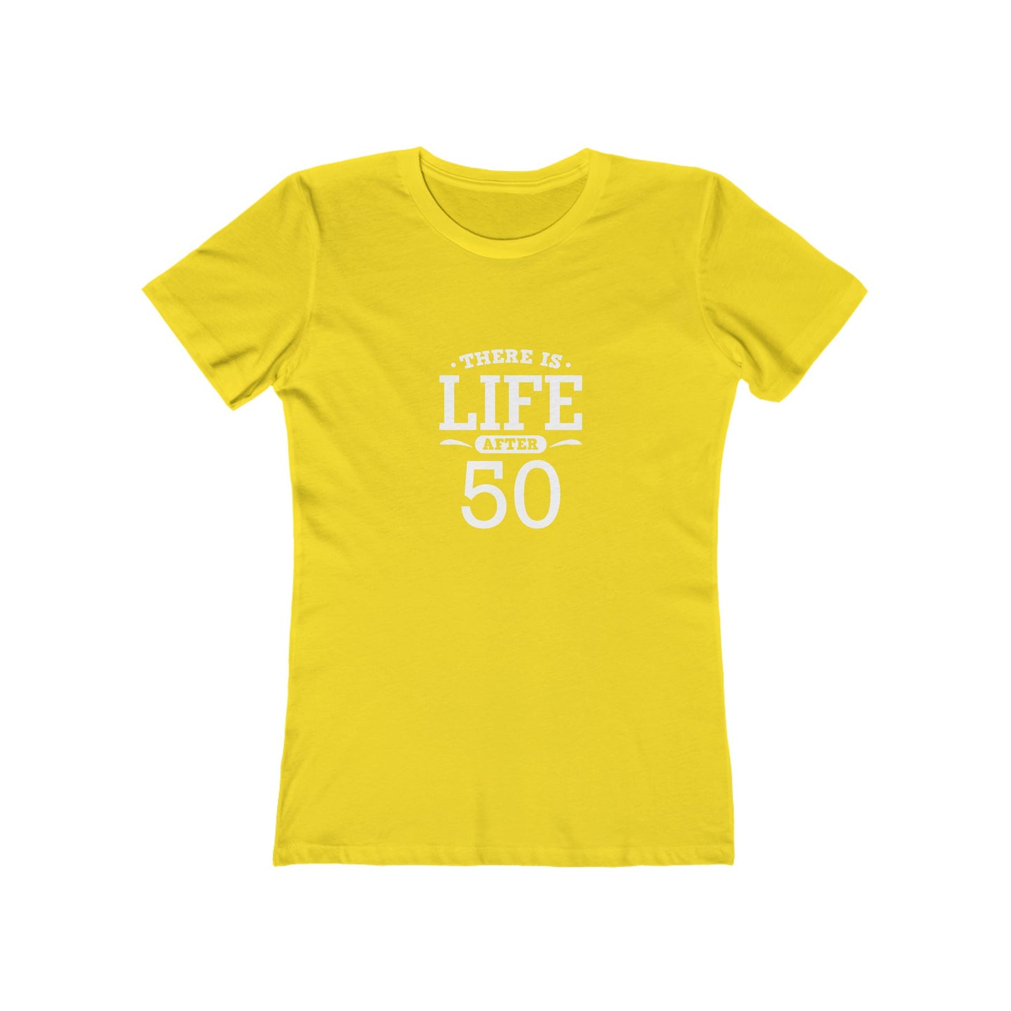 "There is Life After 50" 100% Cotton Women's Fitted T-Shirt