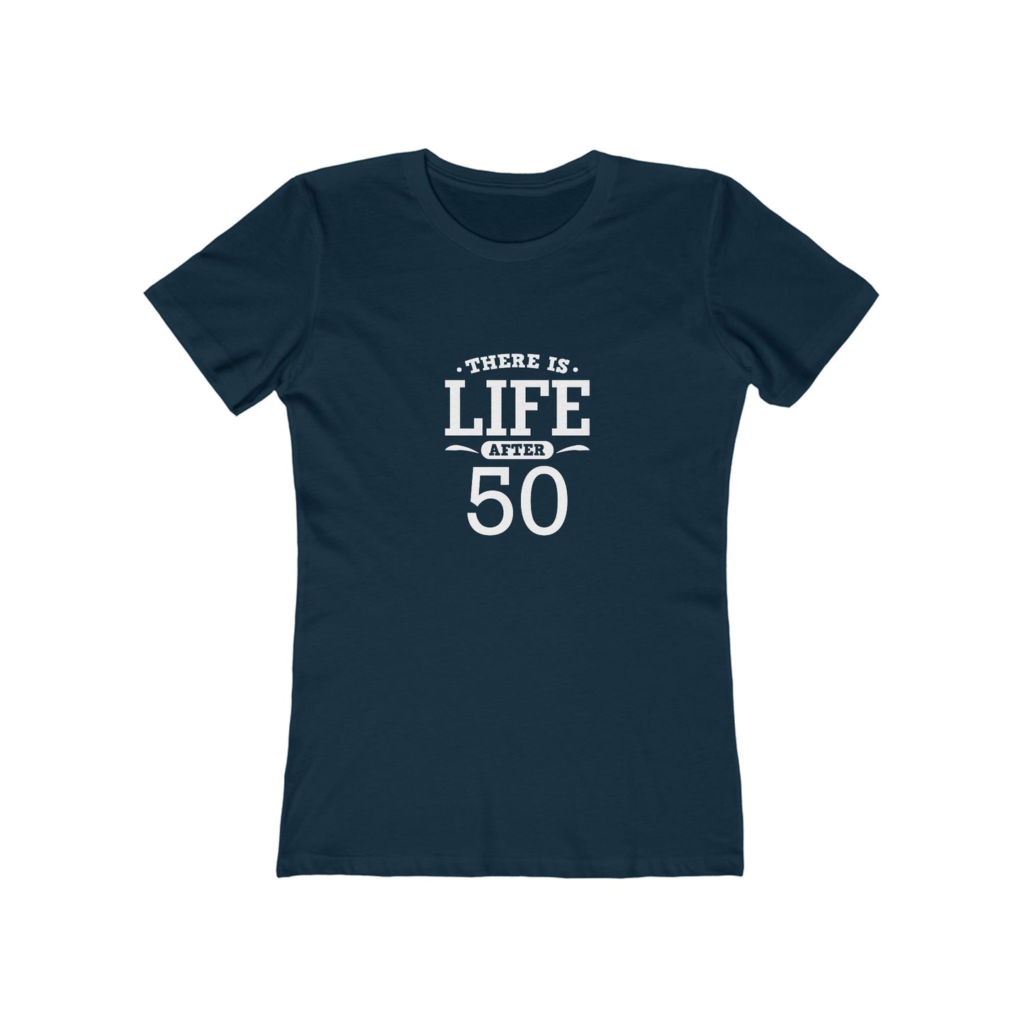 "There is Life After 50" 100% Cotton Women's Fitted T-Shirt