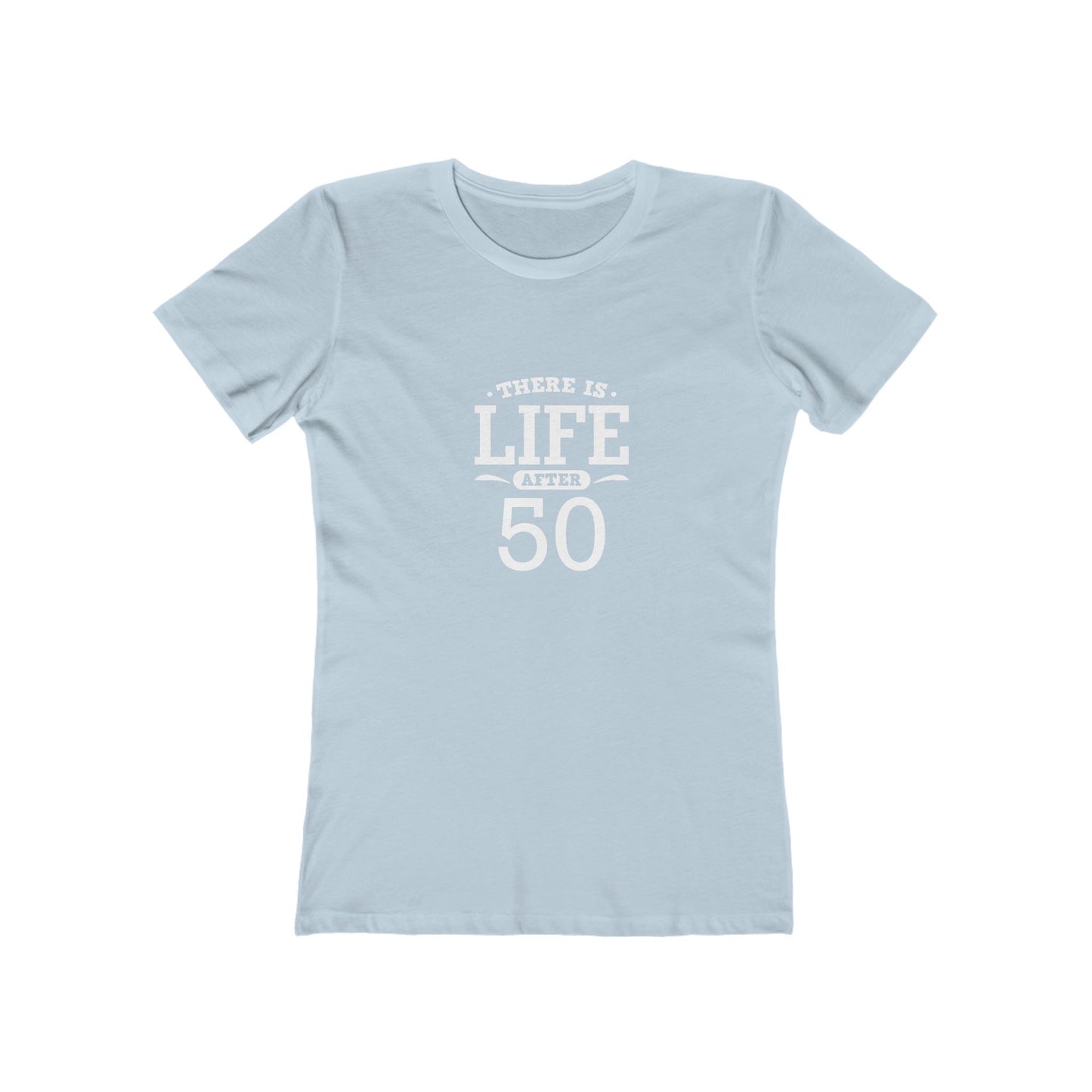"There is Life After 50" 100% Cotton Women's Fitted T-Shirt