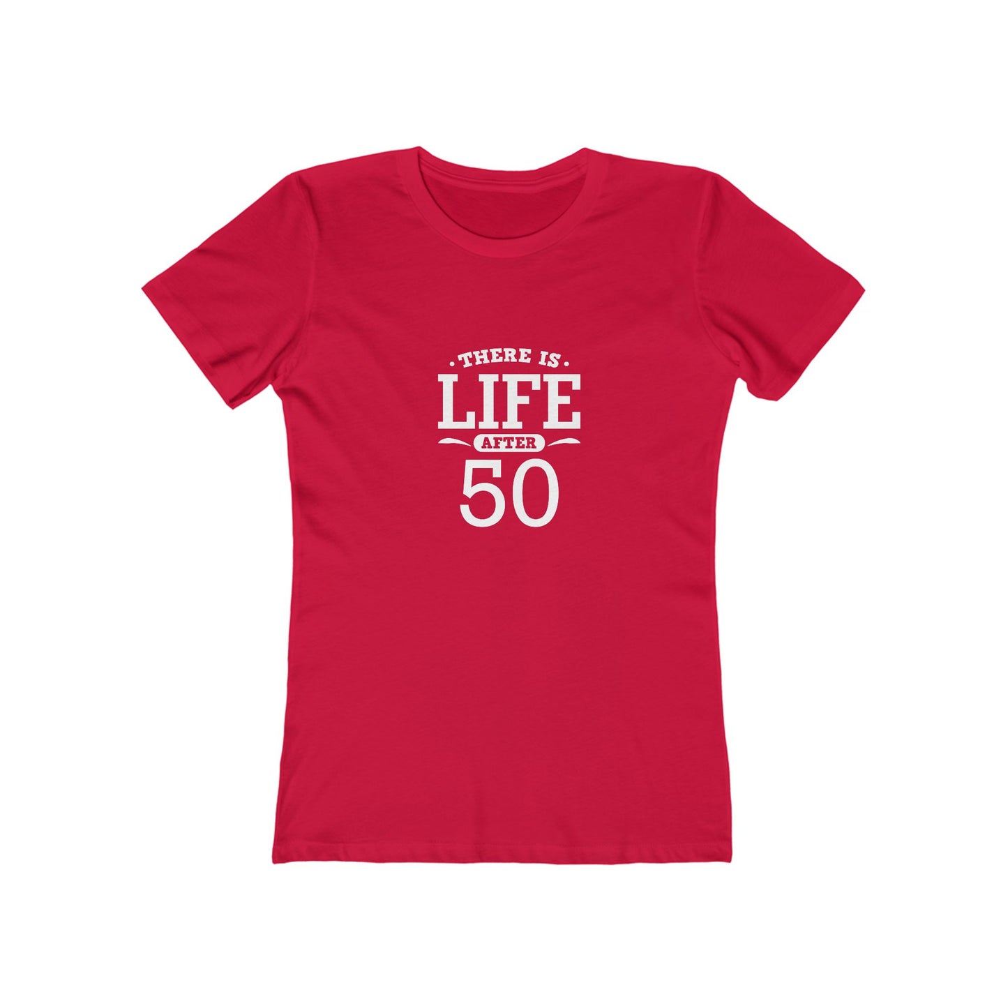 "There is Life After 50" 100% Cotton Women's Fitted T-Shirt