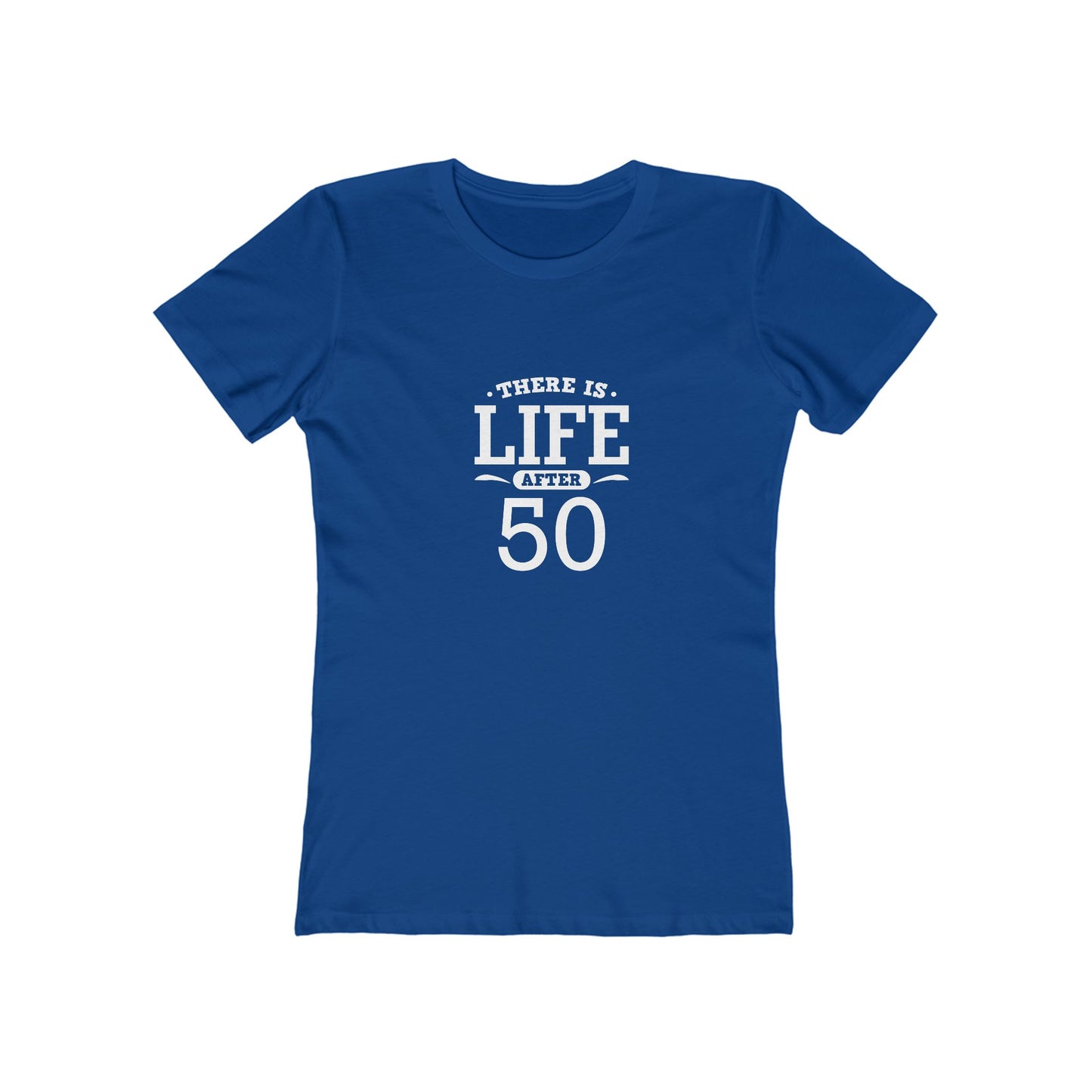 "There is Life After 50" 100% Cotton Women's Fitted T-Shirt