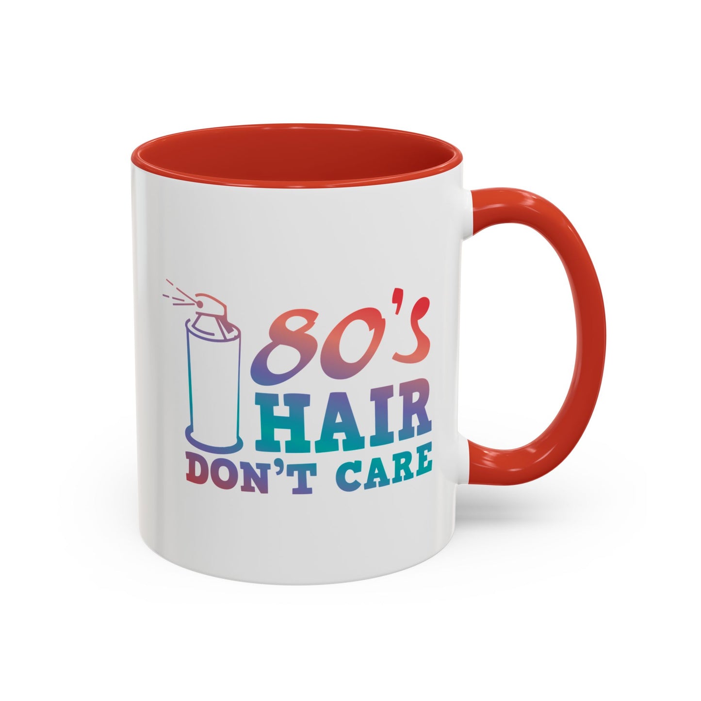 "80's Hair Don't Care" Accent Coffee Mug, 11 Oz and 15 Oz