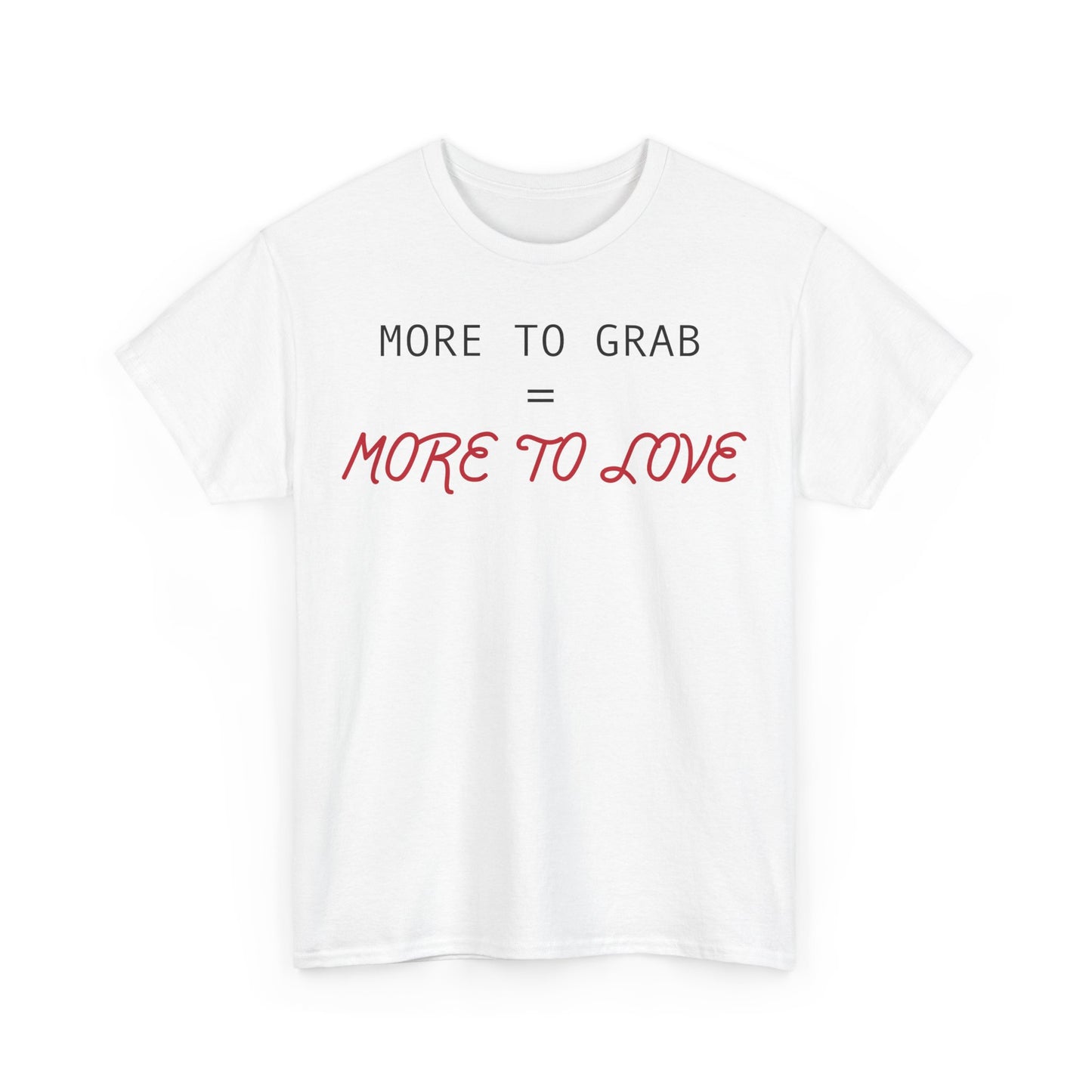 "More to Grab = More to Love" 100% Cotton T-Shirt (Unisex)