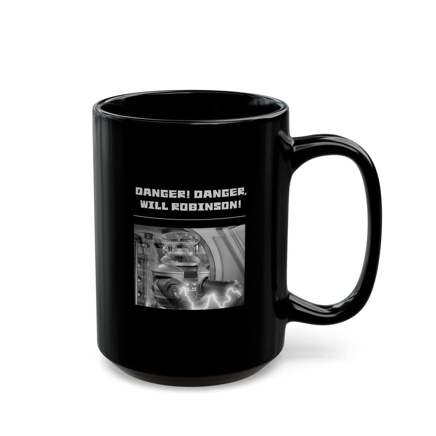 "Danger! Danger Will Robinson!"" Black Coffee Mug, 11 0z and 15 Oz