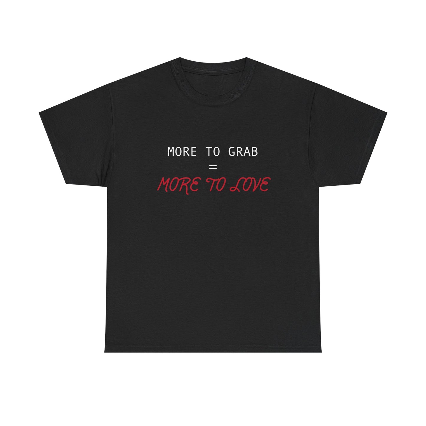 "More to Grab = More to Love" 100% Cotton T-Shirt (Unisex)