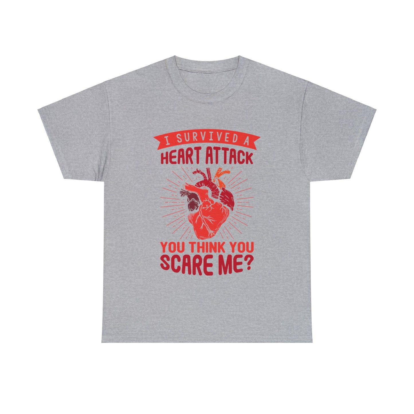 "I Survived a Heart Attack... You Think You Scare Me?" 100% Cotton T-Shirt (Unisex)