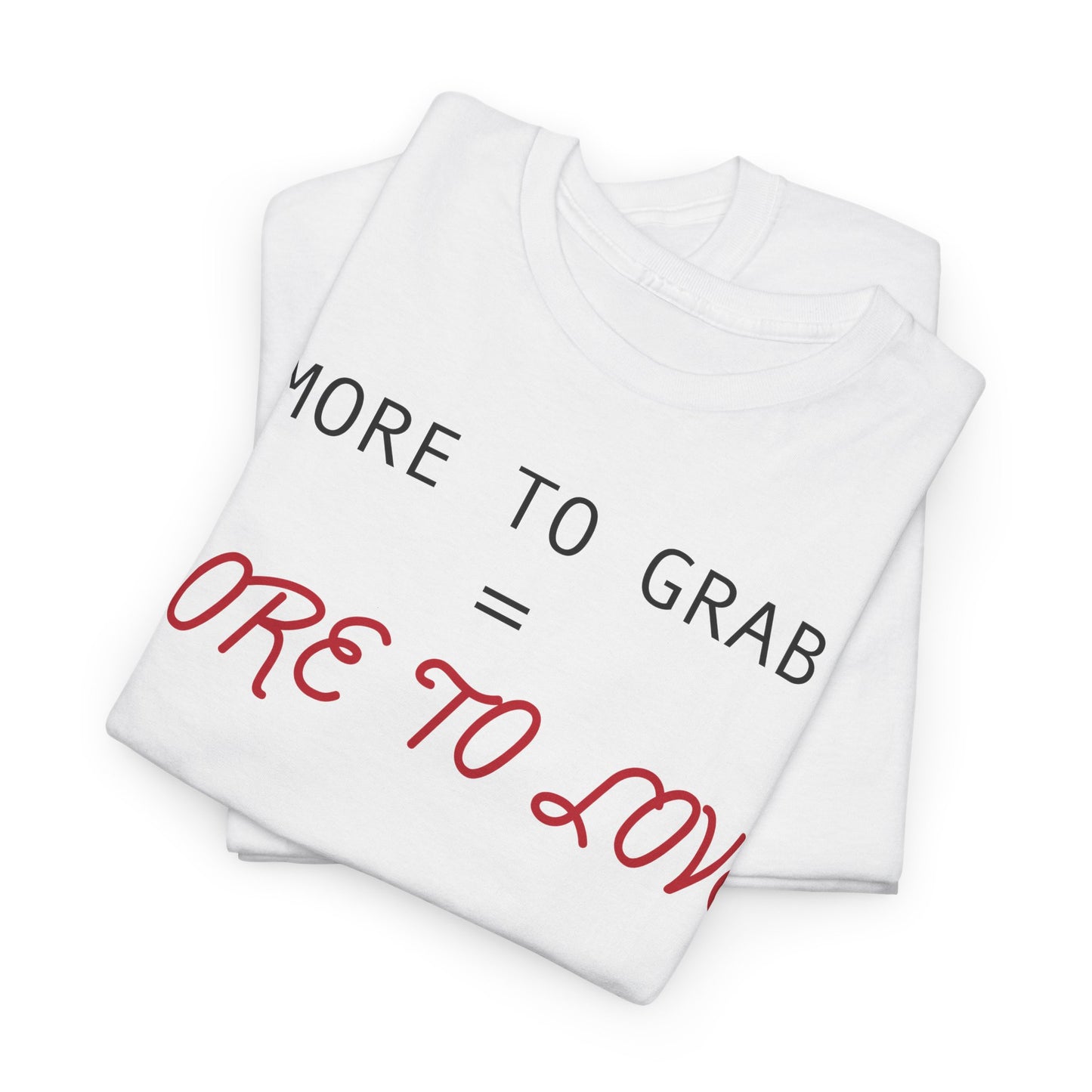 "More to Grab = More to Love" 100% Cotton T-Shirt (Unisex)