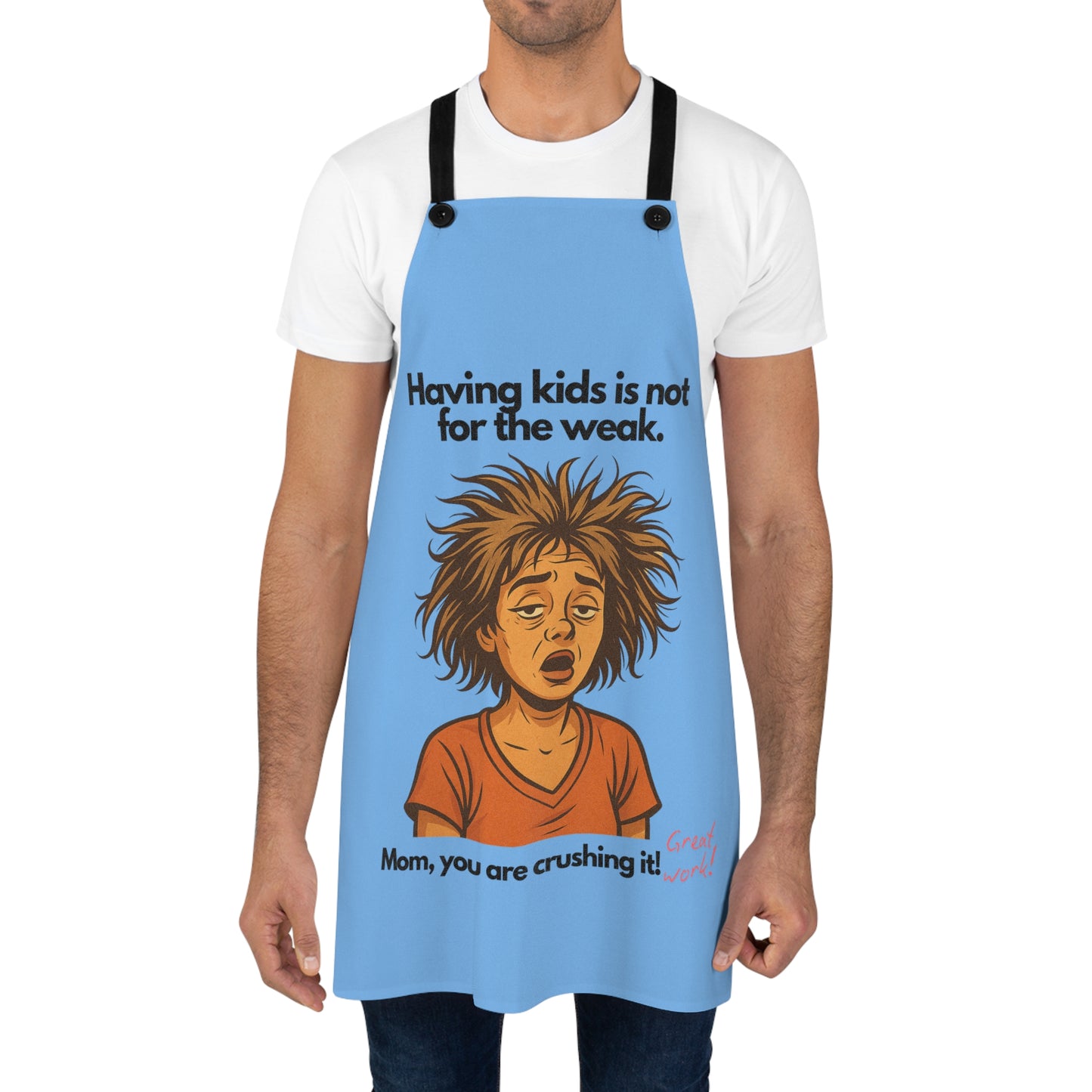 Mom Apron: "Having Kids Is Not For The Weak" - Blue