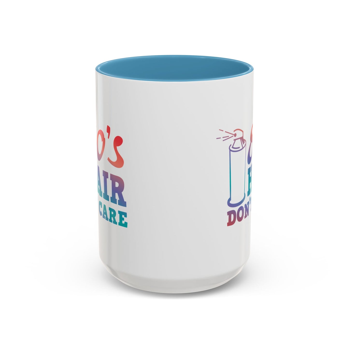 "80's Hair Don't Care" Accent Coffee Mug, 11 Oz and 15 Oz