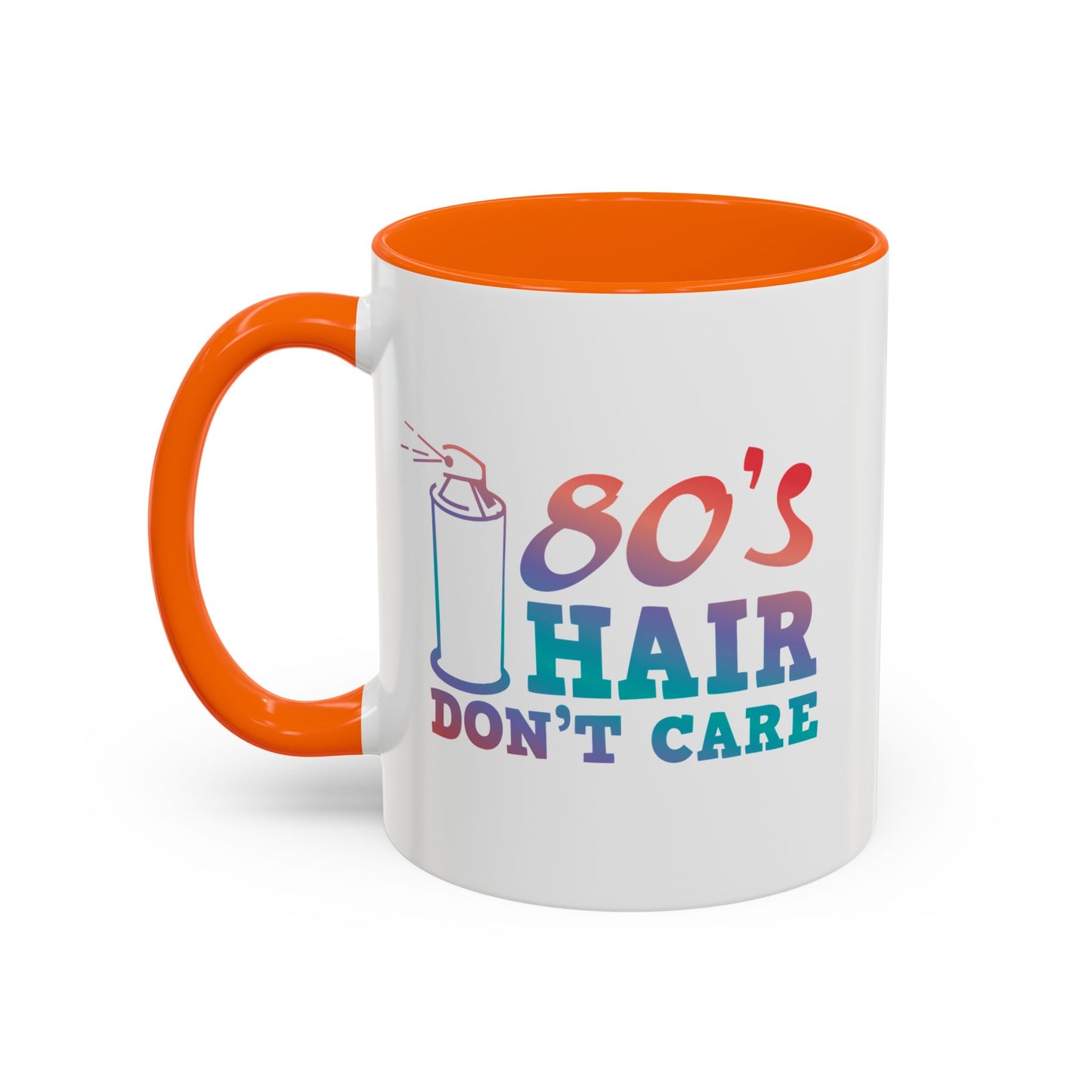 "80's Hair Don't Care" Accent Coffee Mug, 11 Oz and 15 Oz