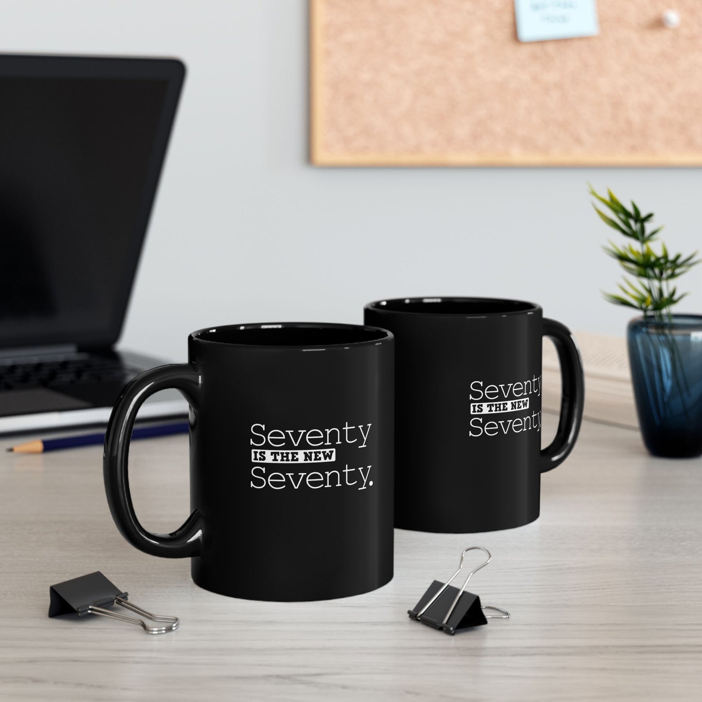 "Seventy Is The New Seventy" Black Coffee Mug, 11 0z and 15 Oz