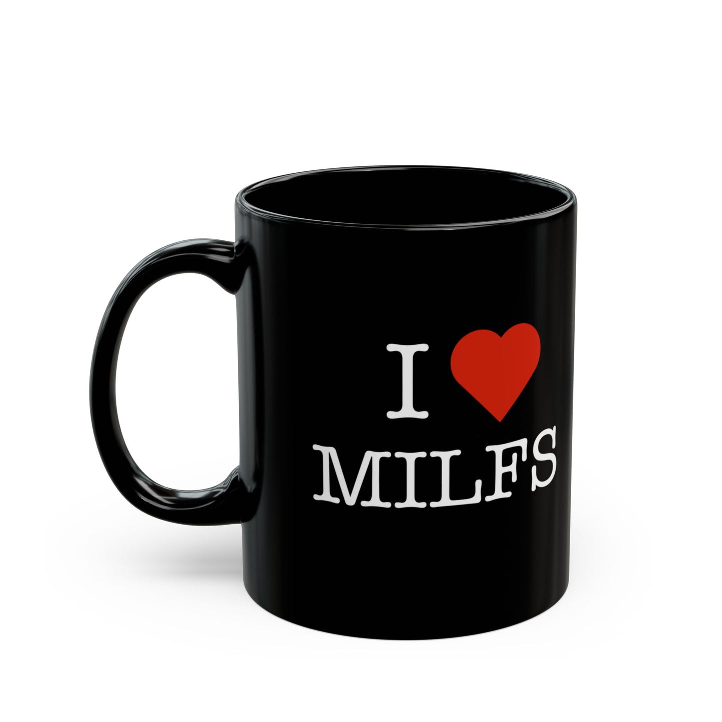 "I Love MILFS" Black Coffee Mug, 11 0z and 15 Oz