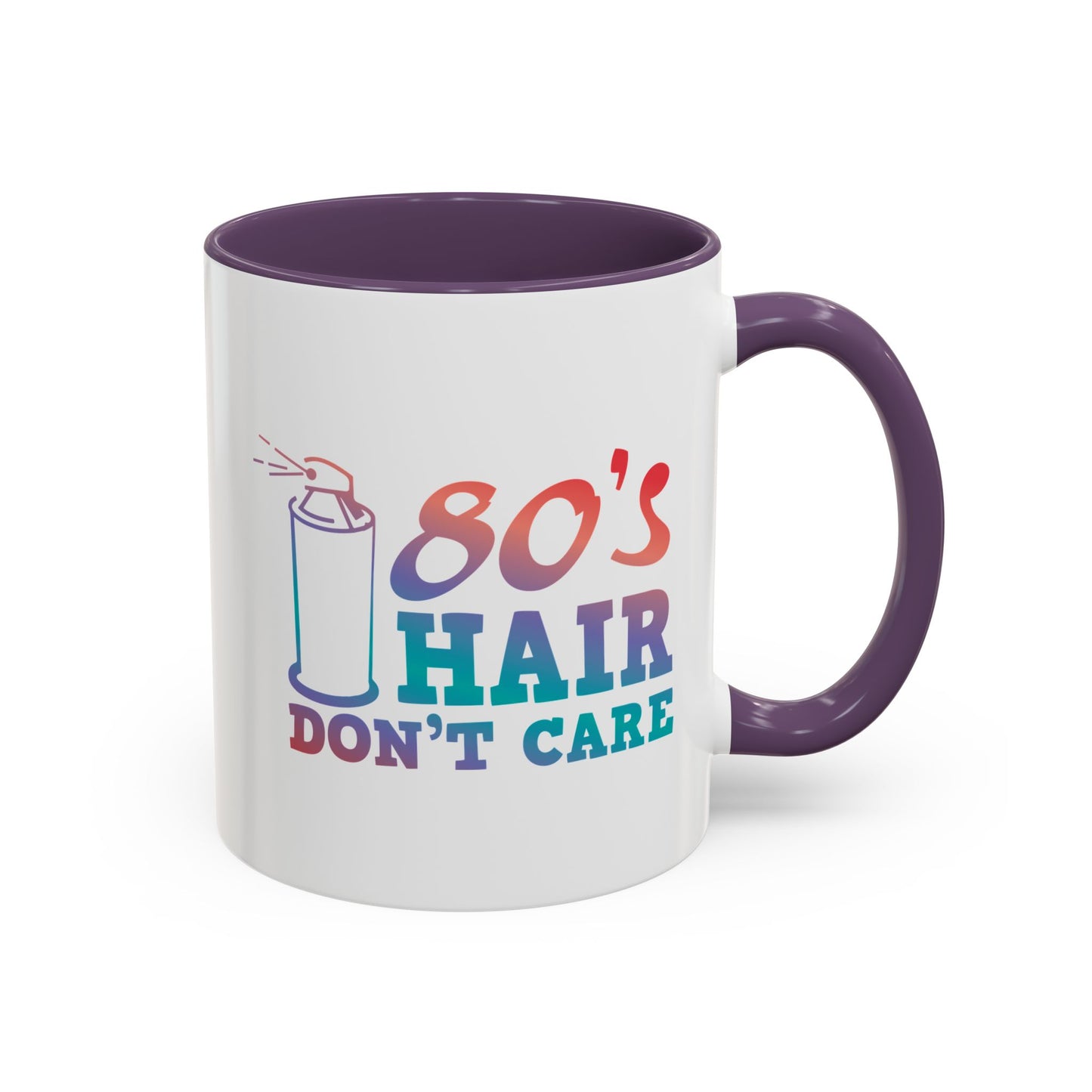 "80's Hair Don't Care" Accent Coffee Mug, 11 Oz and 15 Oz