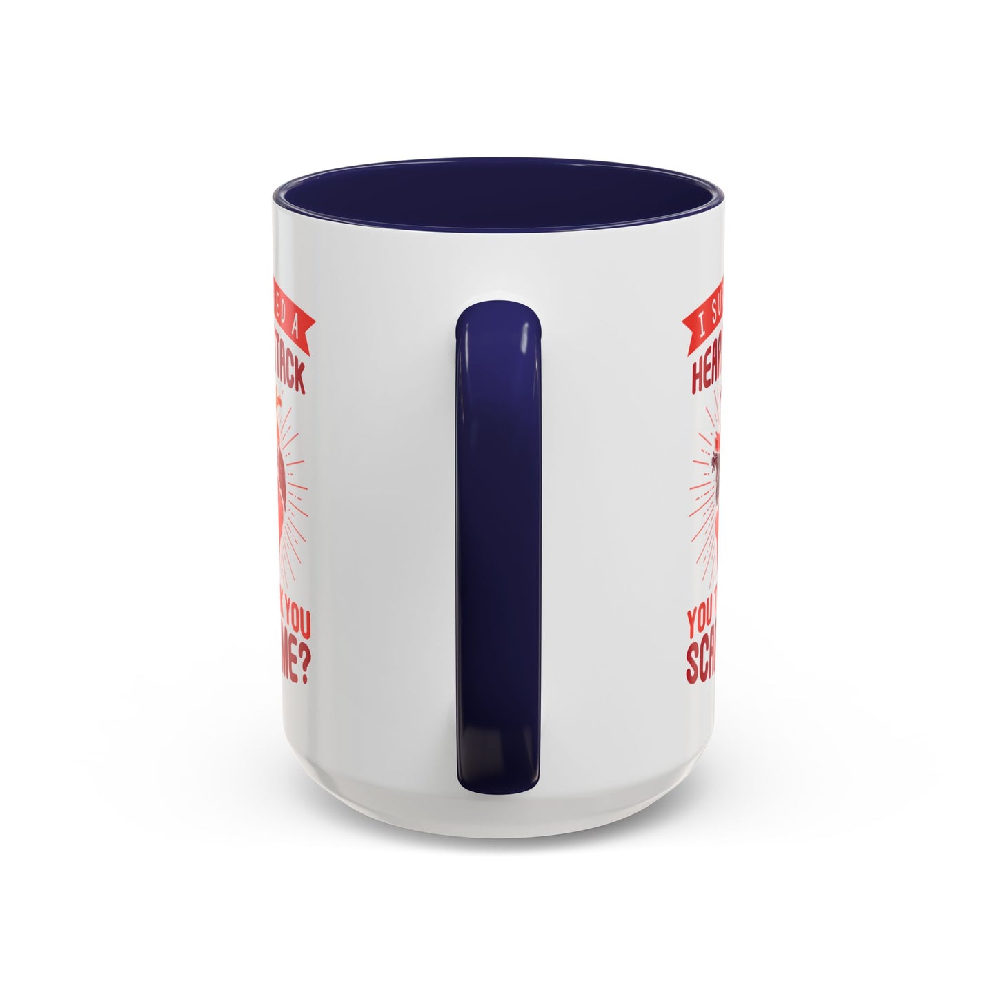 "I Survived A Heart Attack...You Think You Scare Me?" Accent Coffee Mug, 11 Oz and 15 Oz