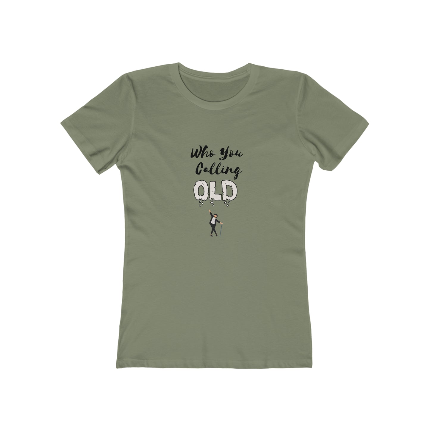 "Who You Calling Old" 100% Cotton Women's Boyfriend T-Shirt