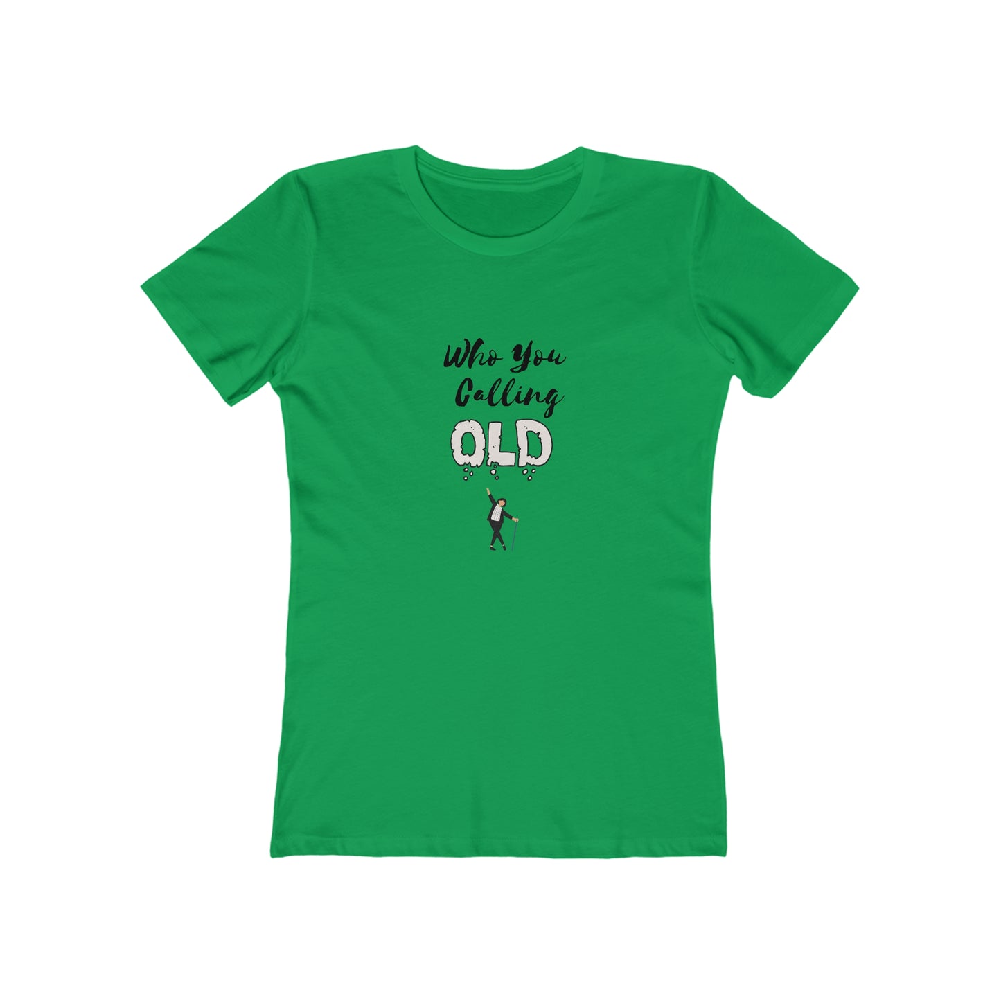 "Who You Calling Old" 100% Cotton Women's Boyfriend T-Shirt