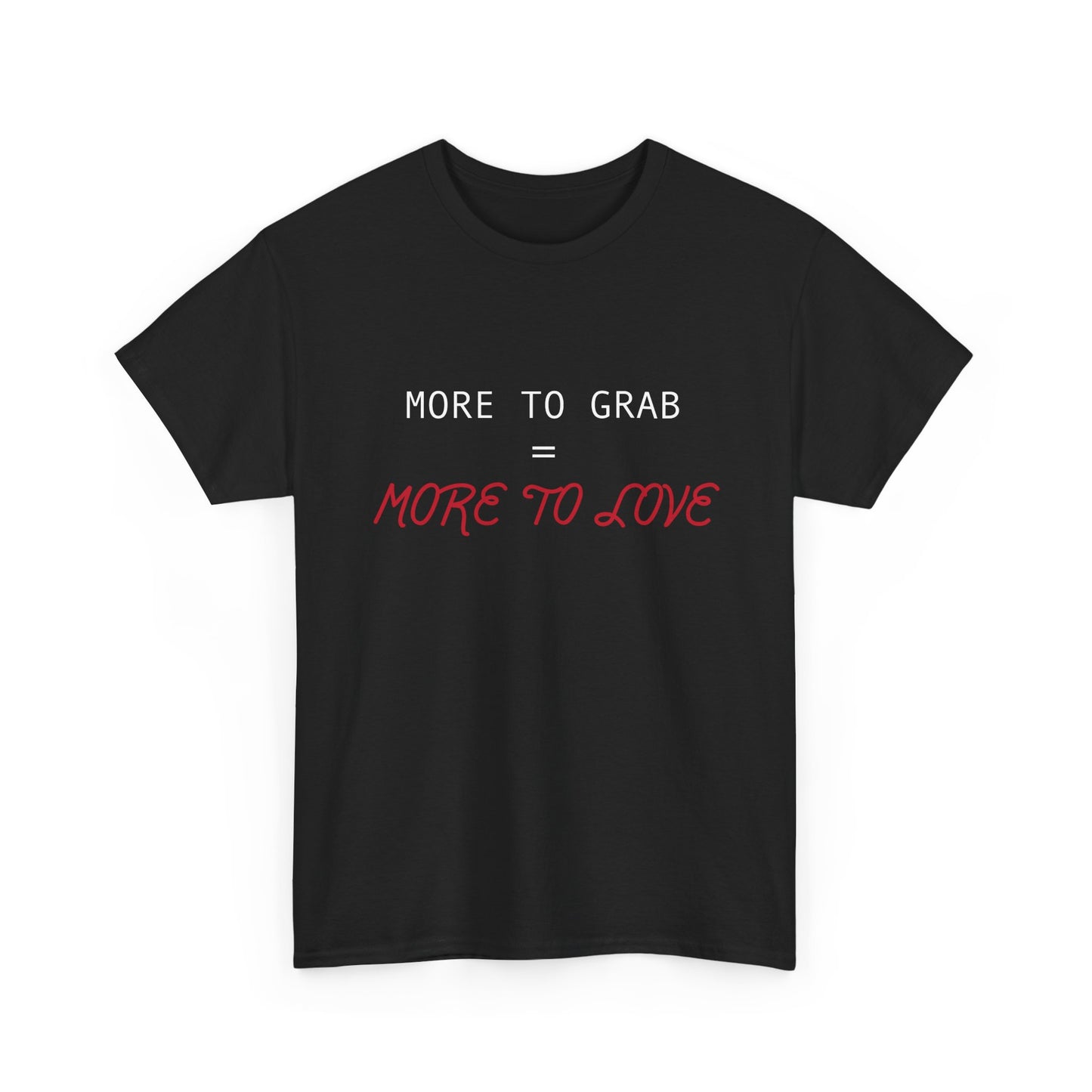 "More to Grab = More to Love" 100% Cotton T-Shirt (Unisex)