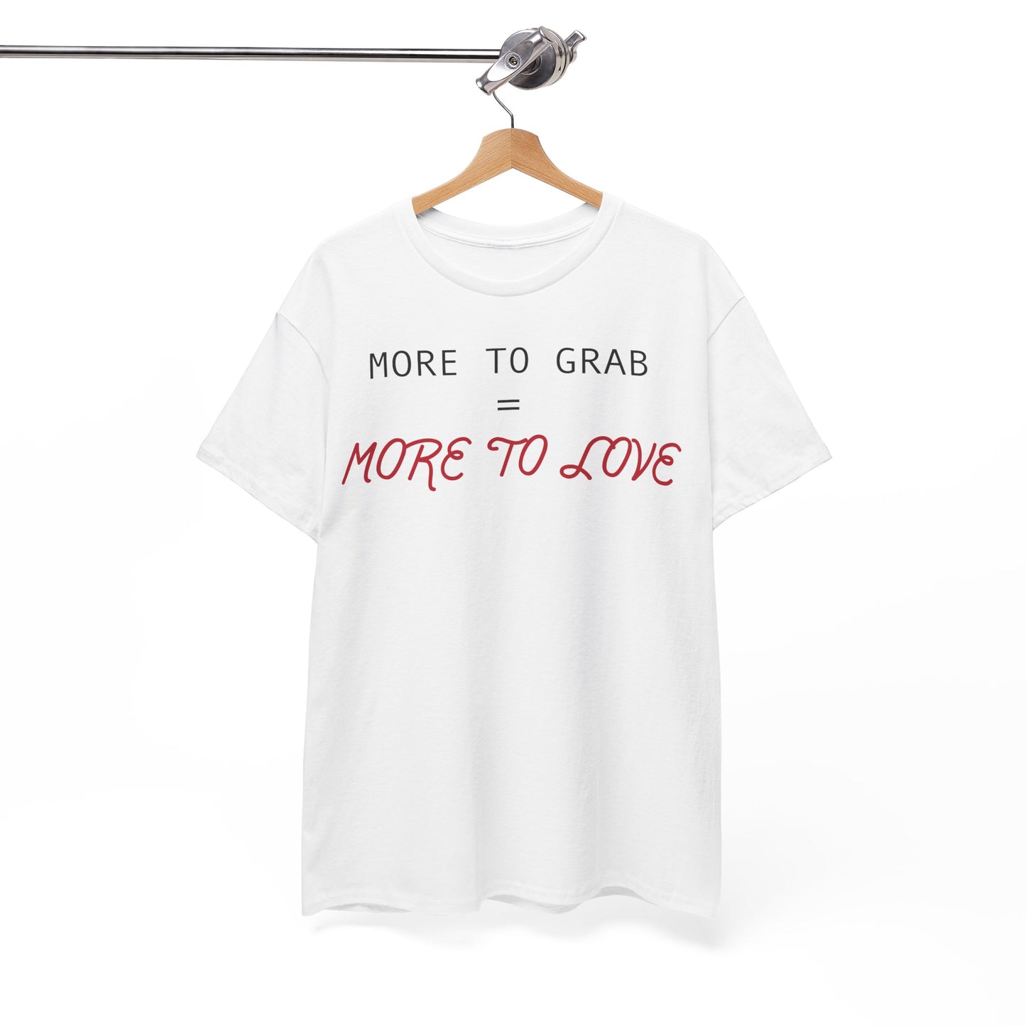 "More to Grab = More to Love" 100% Cotton T-Shirt (Unisex)