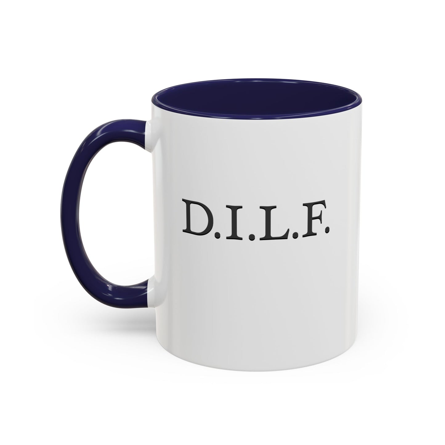 "D.I.L.F." Accent Coffee Mug, 11 Oz and 15 Oz