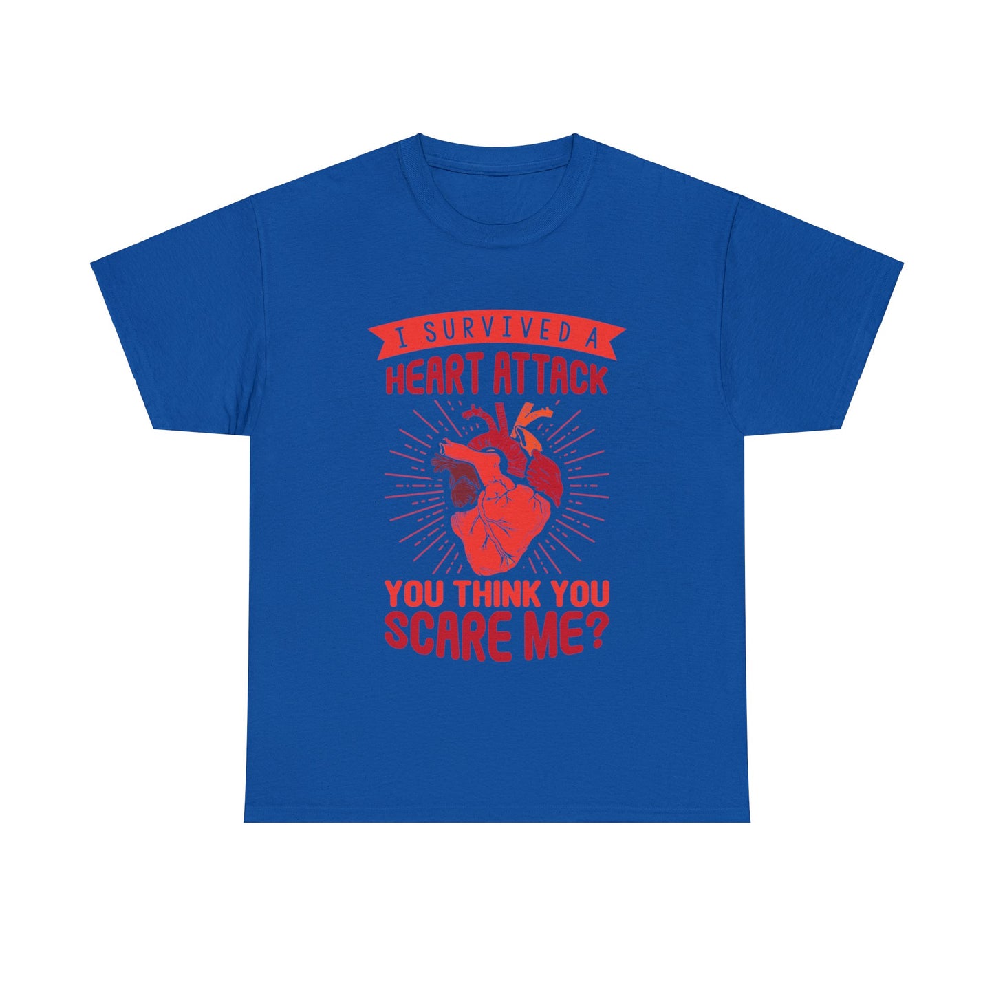 "I Survived a Heart Attack... You Think You Scare Me?" 100% Cotton T-Shirt (Unisex)