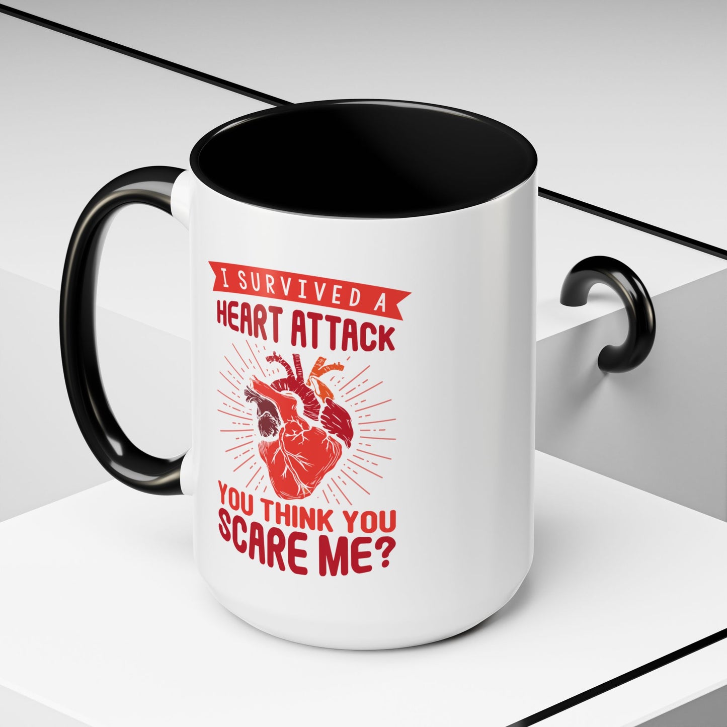 "I Survived A Heart Attack...You Think You Scare Me?" Accent Coffee Mug, 11 Oz and 15 Oz