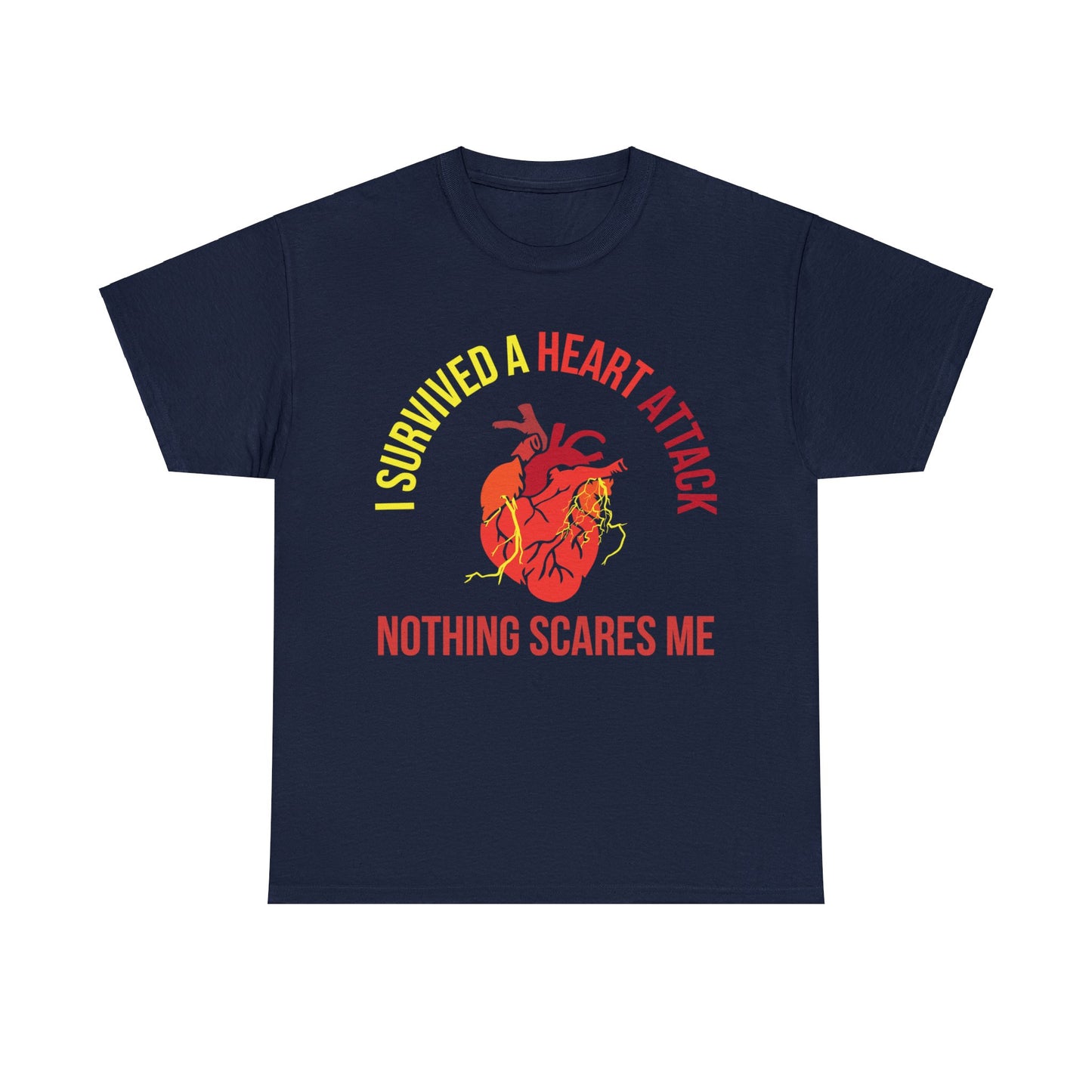 "I Survived a Heart Attack...Nothing Scares Me" 100% Cotton T-Shirt (Unisex)