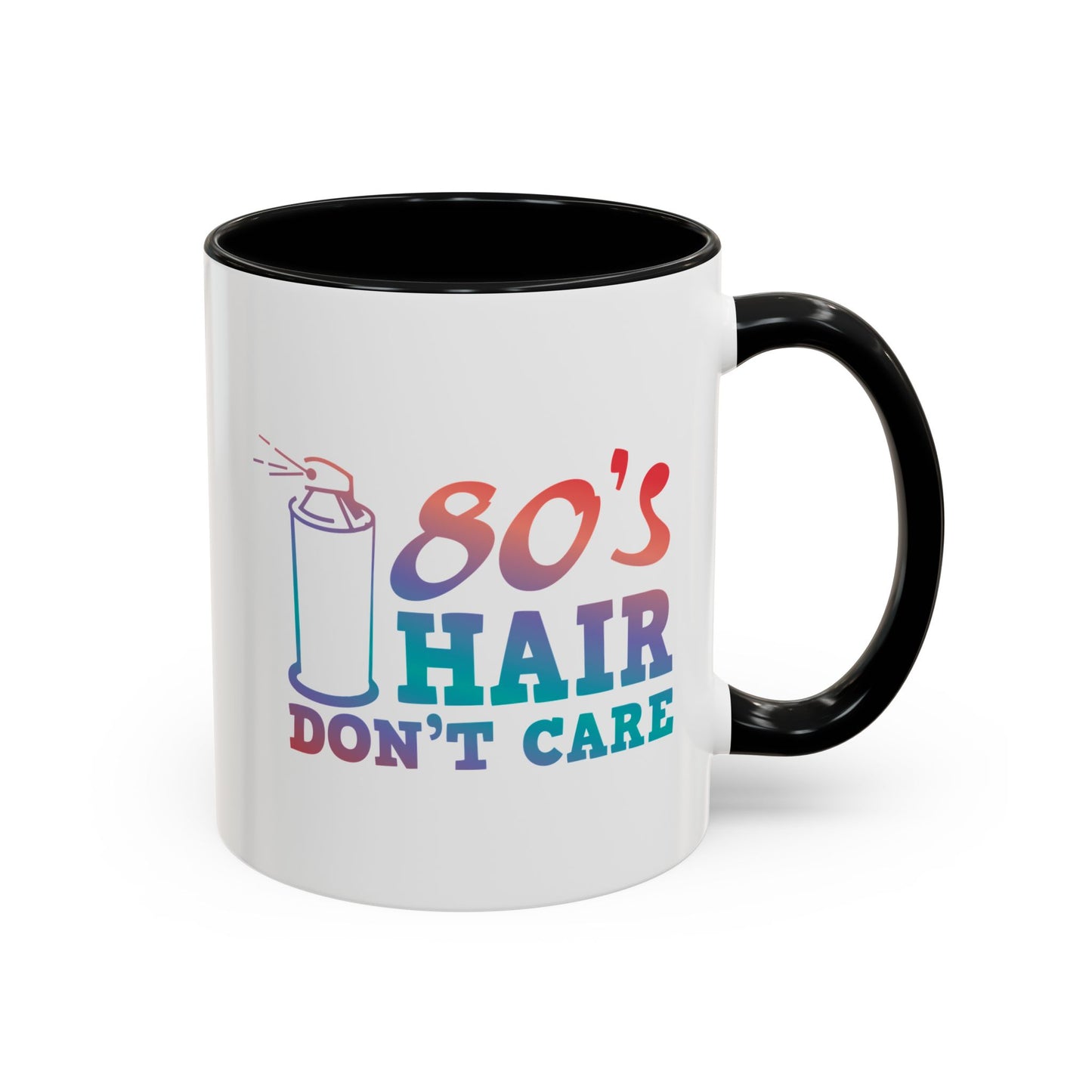 "80's Hair Don't Care" Accent Coffee Mug, 11 Oz and 15 Oz