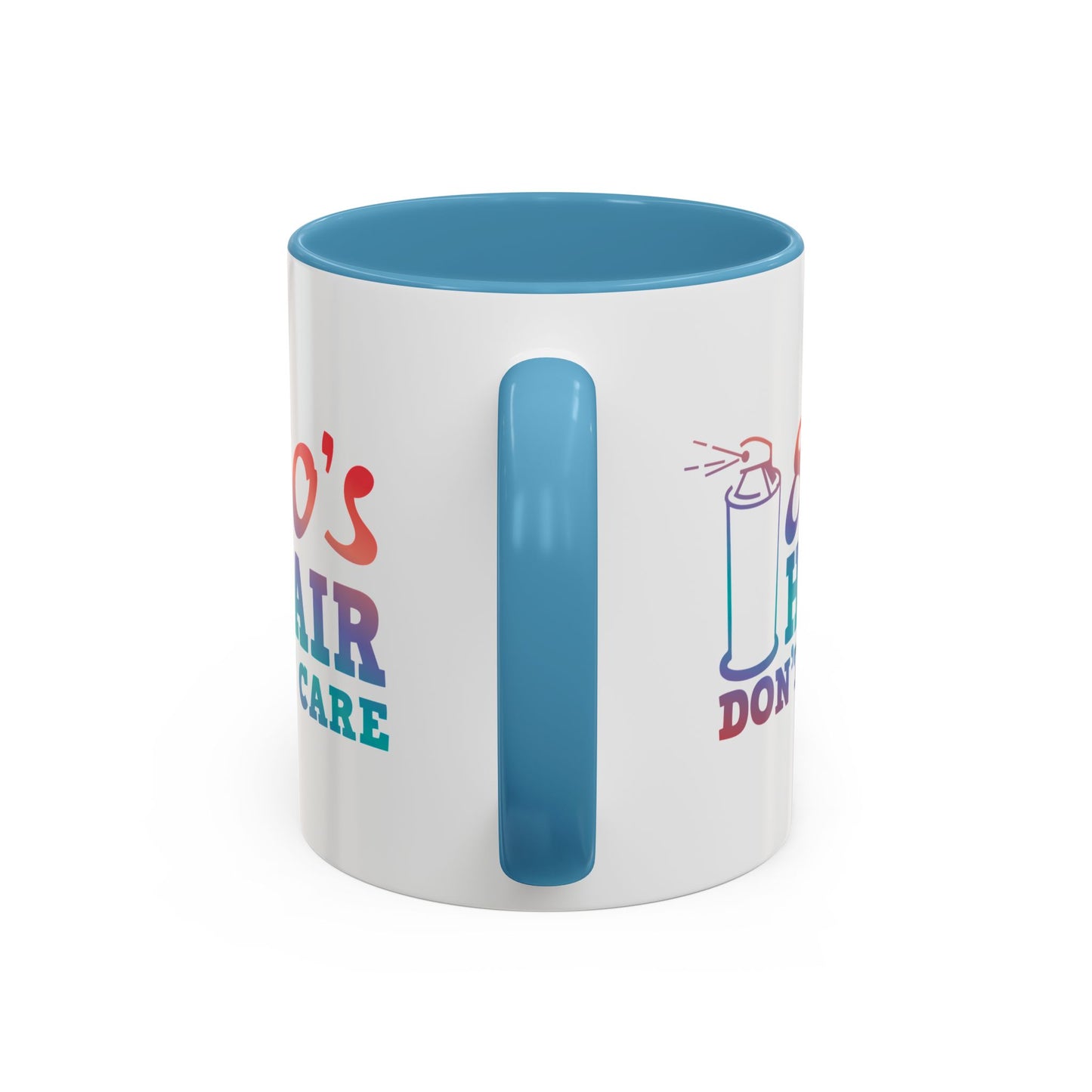 "80's Hair Don't Care" Accent Coffee Mug, 11 Oz and 15 Oz