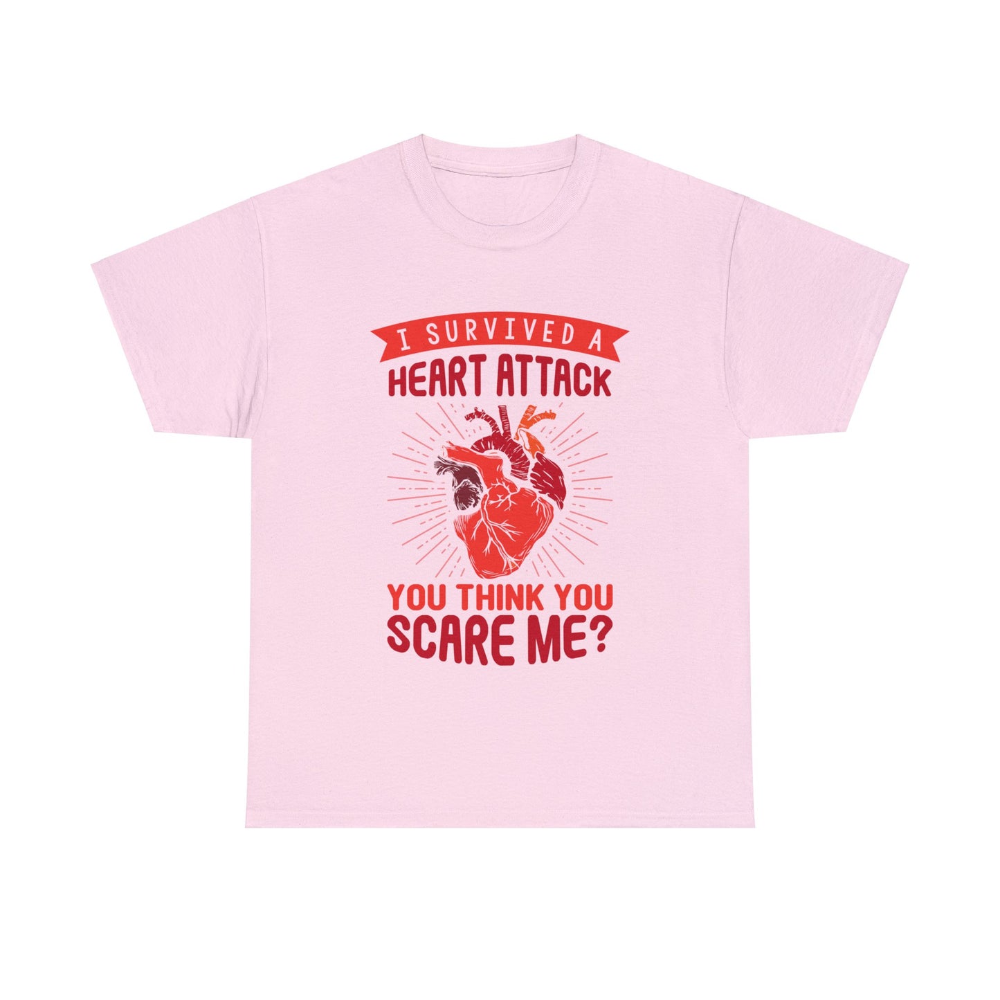 "I Survived a Heart Attack... You Think You Scare Me?" 100% Cotton T-Shirt (Unisex)