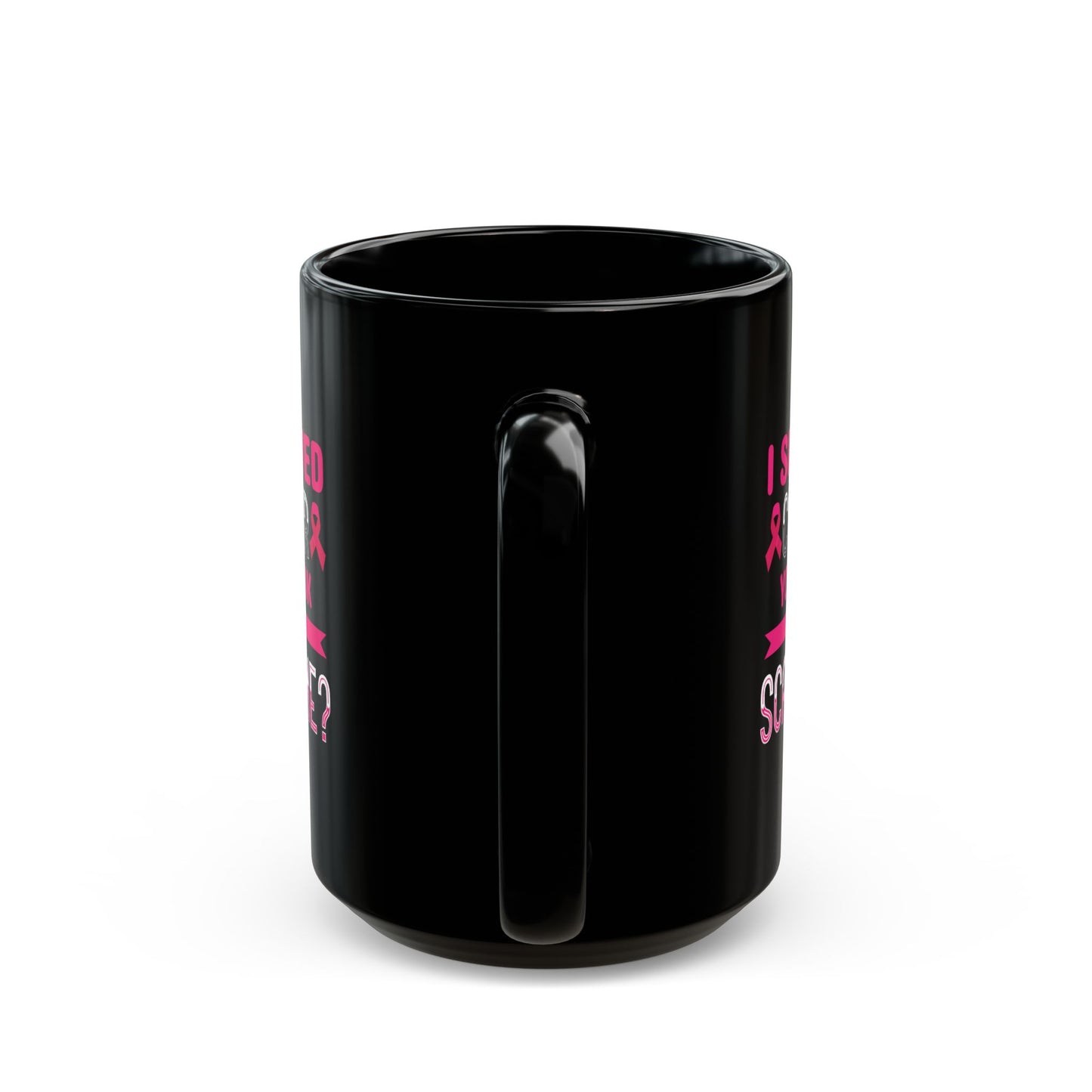 "I Survived Cancer. You Think You Scare Me?" Black Coffee Mug, 11 0z and 15 Oz