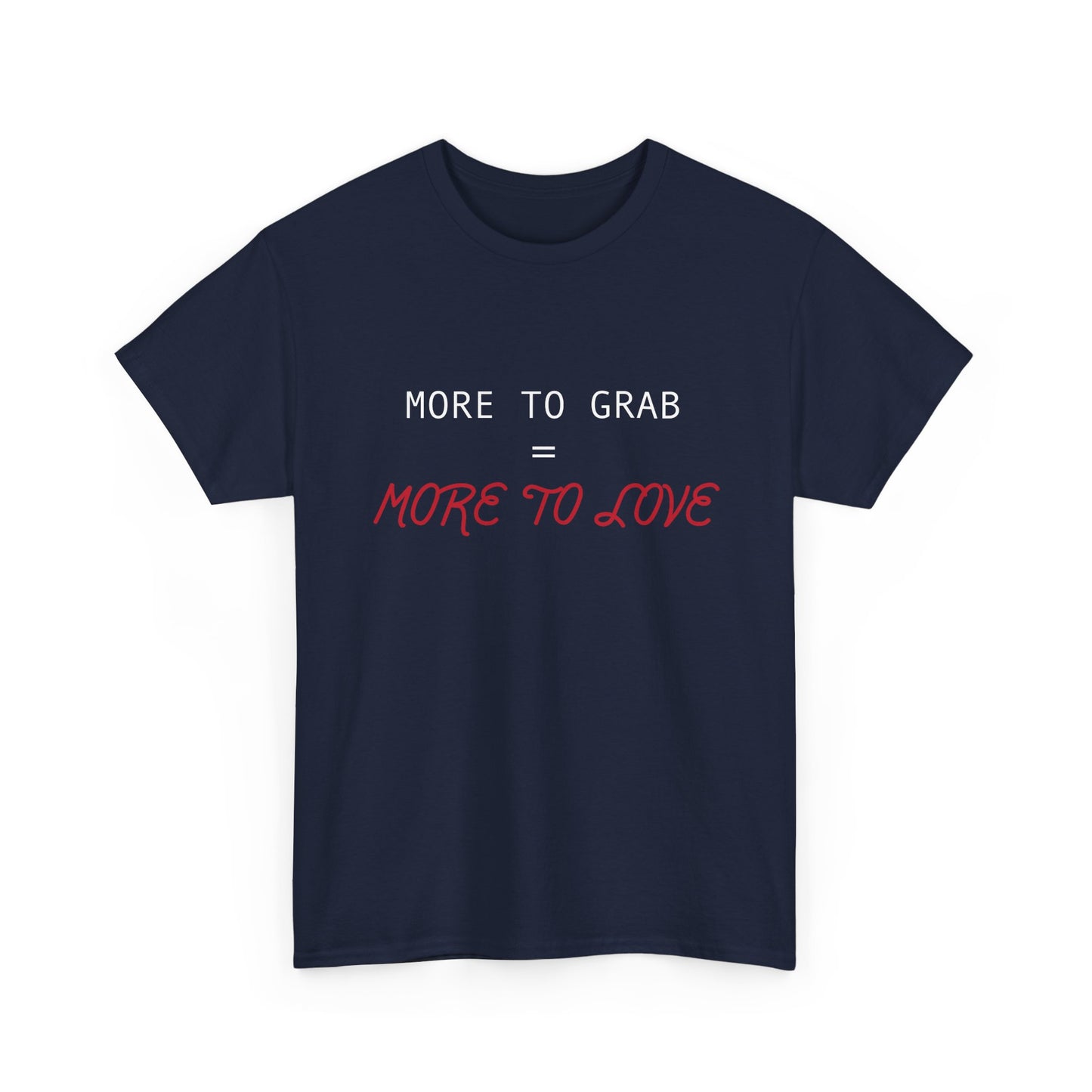 "More to Grab = More to Love" 100% Cotton T-Shirt (Unisex)