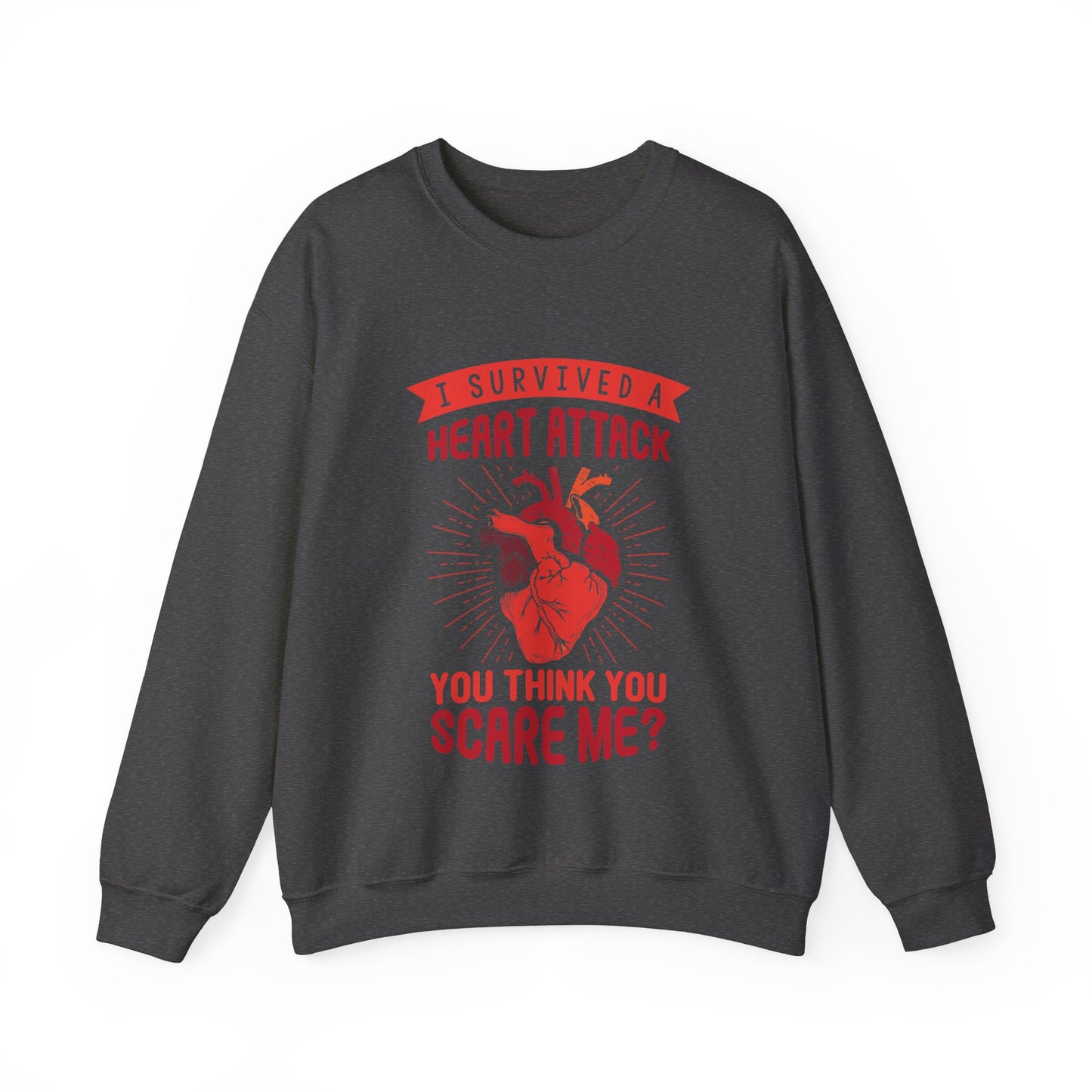 "I Survived A Heart Attack...You Think You Scare Me" Heavy Blend™ Crewneck Sweatshirt (Unisex)