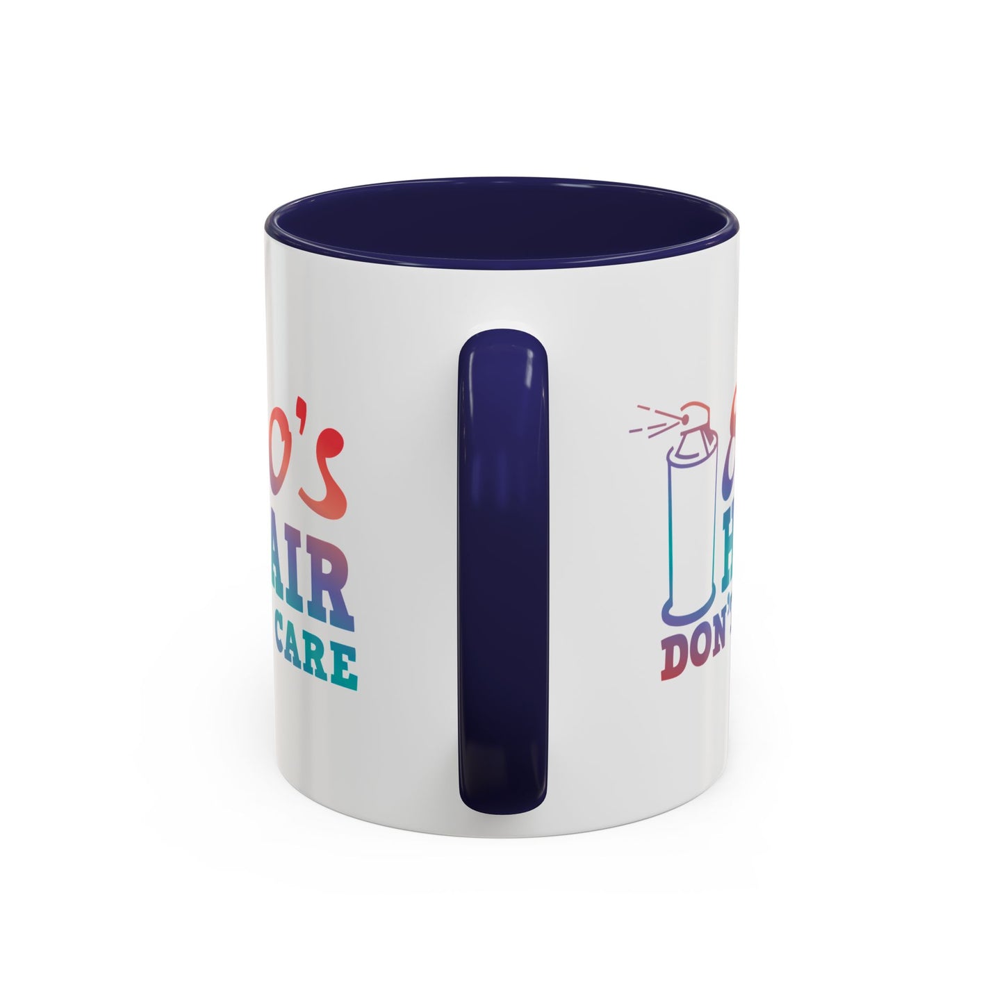 "80's Hair Don't Care" Accent Coffee Mug, 11 Oz and 15 Oz