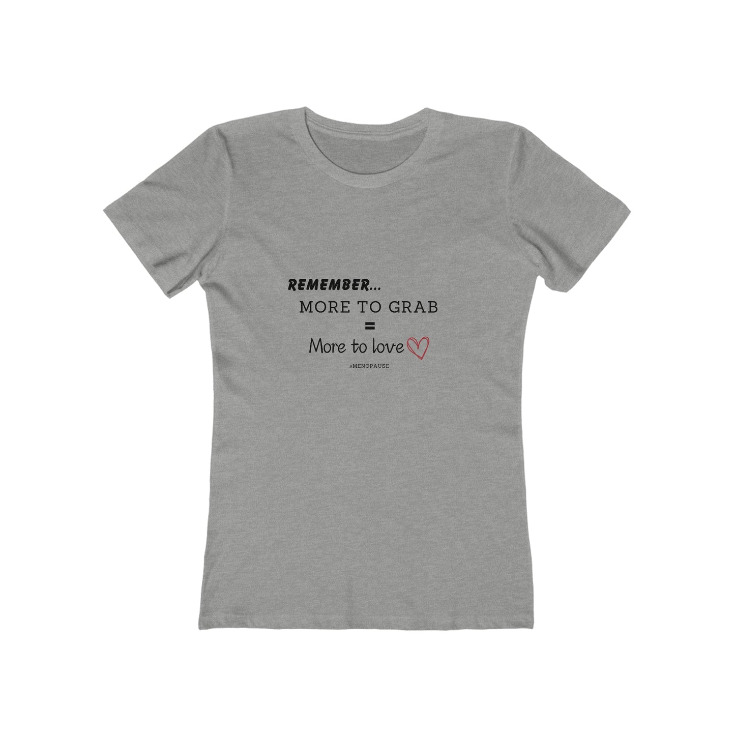 "More To Grab = More To Love" Menopause 100% Cotton Women's Boyfriend T-Shirt