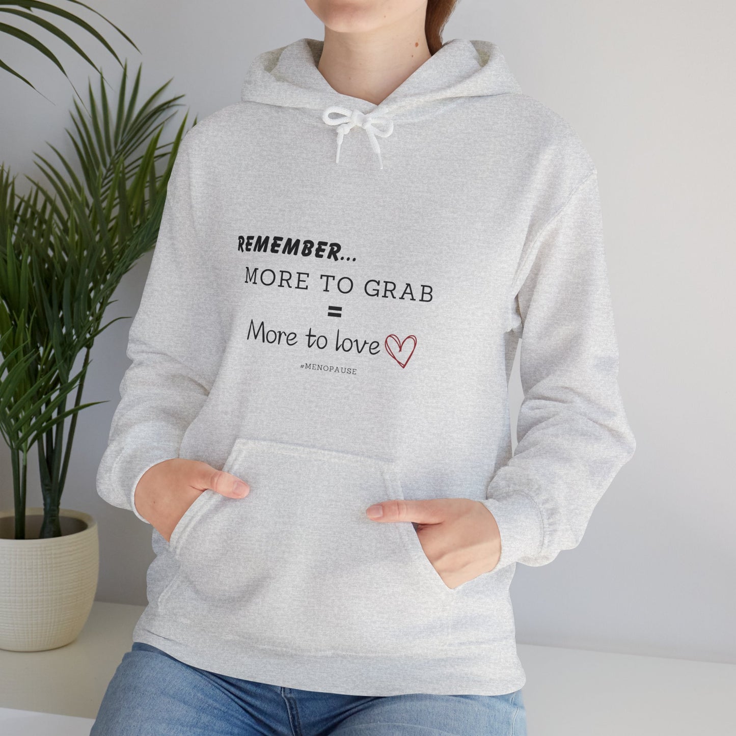 "More To Grab = More To Love, Menopause" Heavy Blend™ Hoodie Sweatshirt