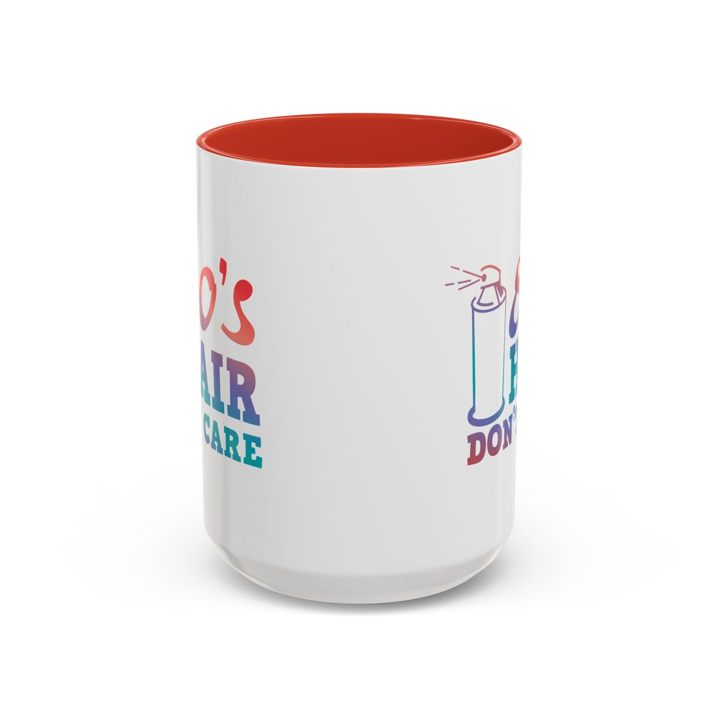 "80's Hair Don't Care" Accent Coffee Mug, 11 Oz and 15 Oz