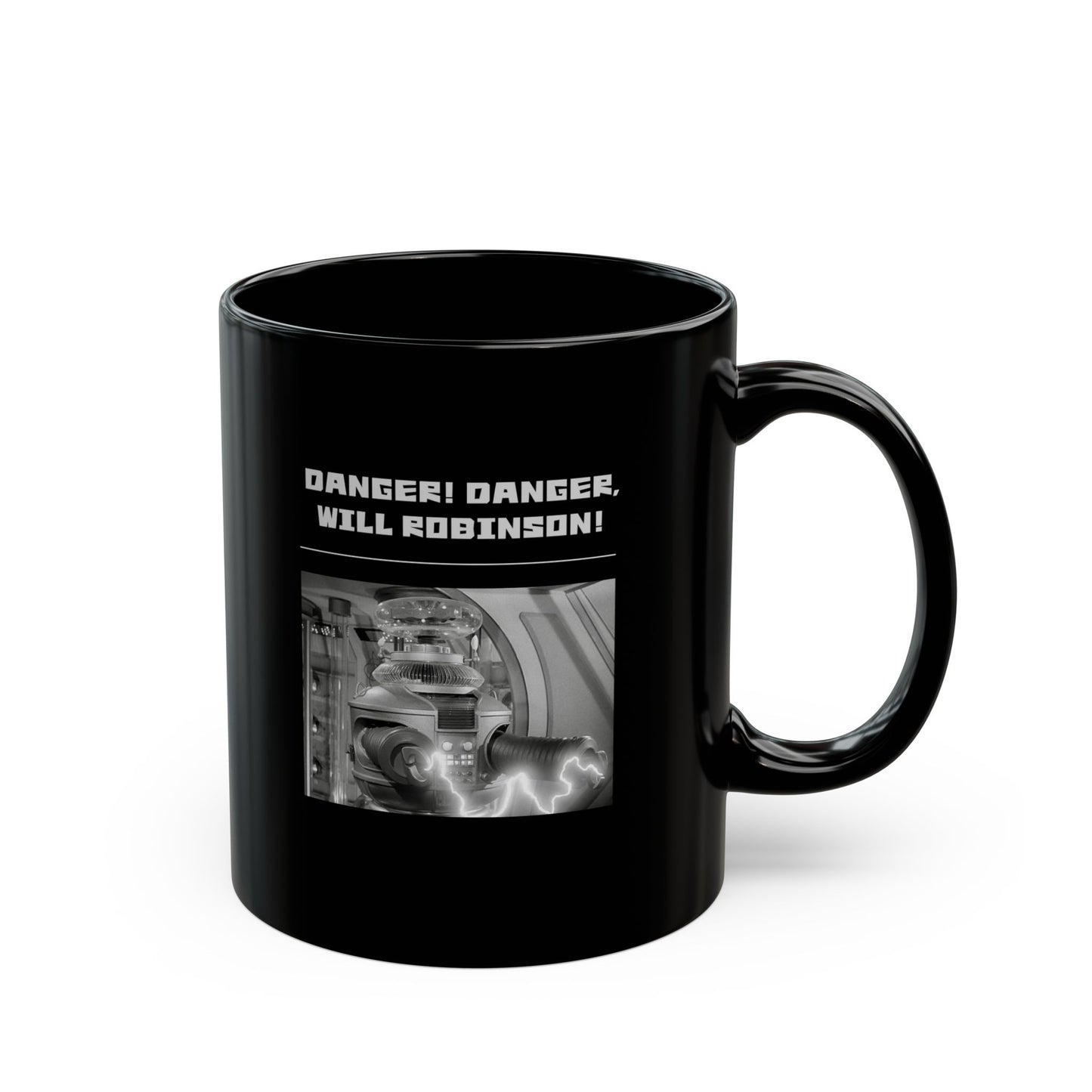 "Danger! Danger Will Robinson!"" Black Coffee Mug, 11 0z and 15 Oz