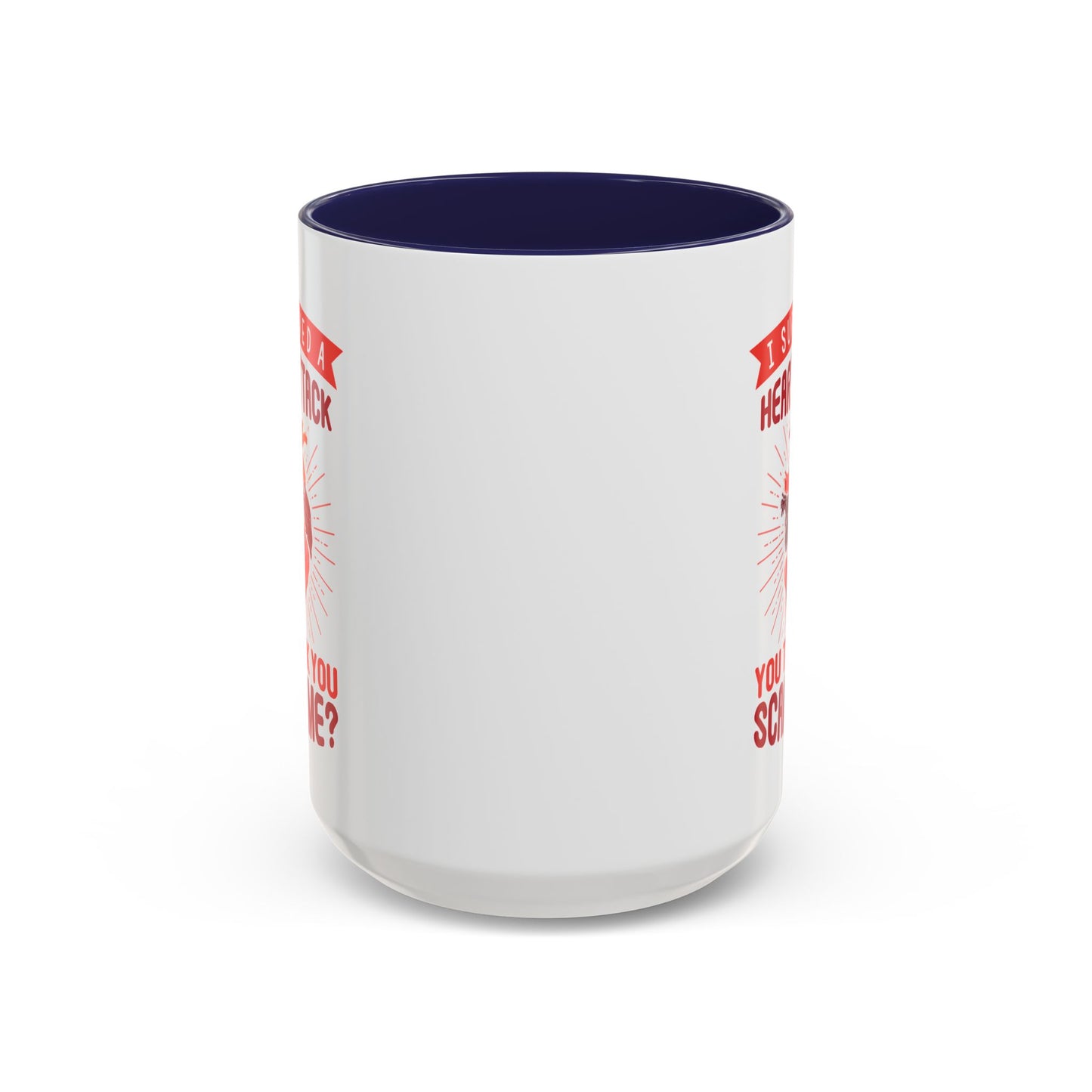 "I Survived A Heart Attack...You Think You Scare Me?" Accent Coffee Mug, 11 Oz and 15 Oz