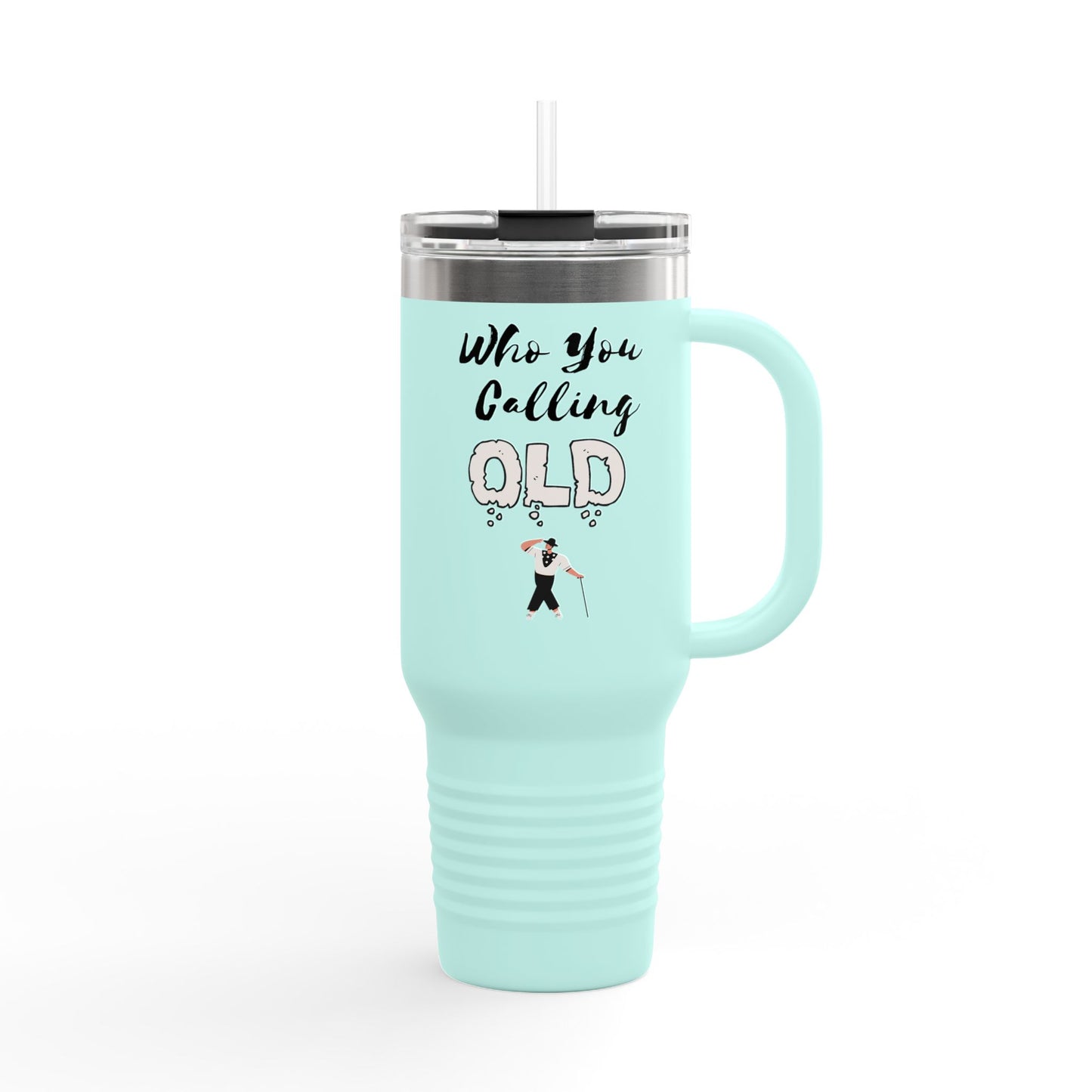 Travel Mug: Who You Calling Old Insulated 40oz
