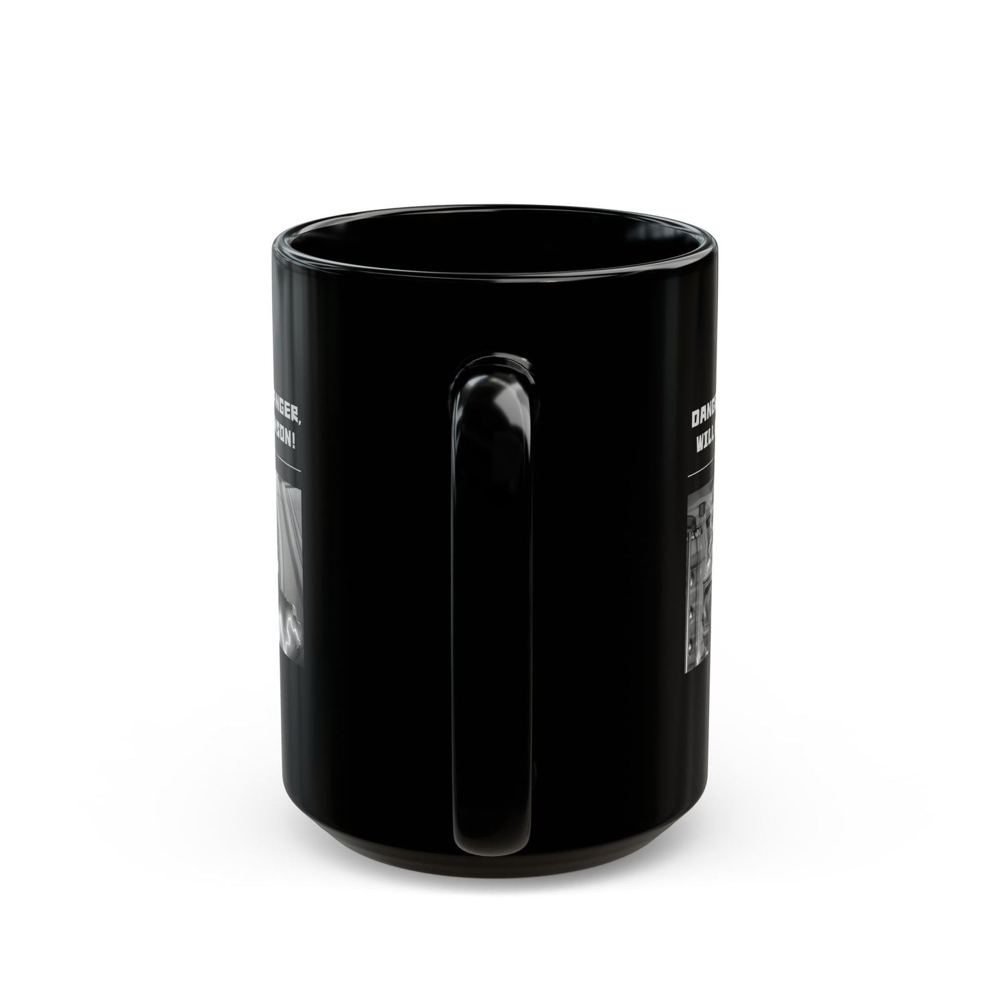"Danger! Danger Will Robinson!"" Black Coffee Mug, 11 0z and 15 Oz
