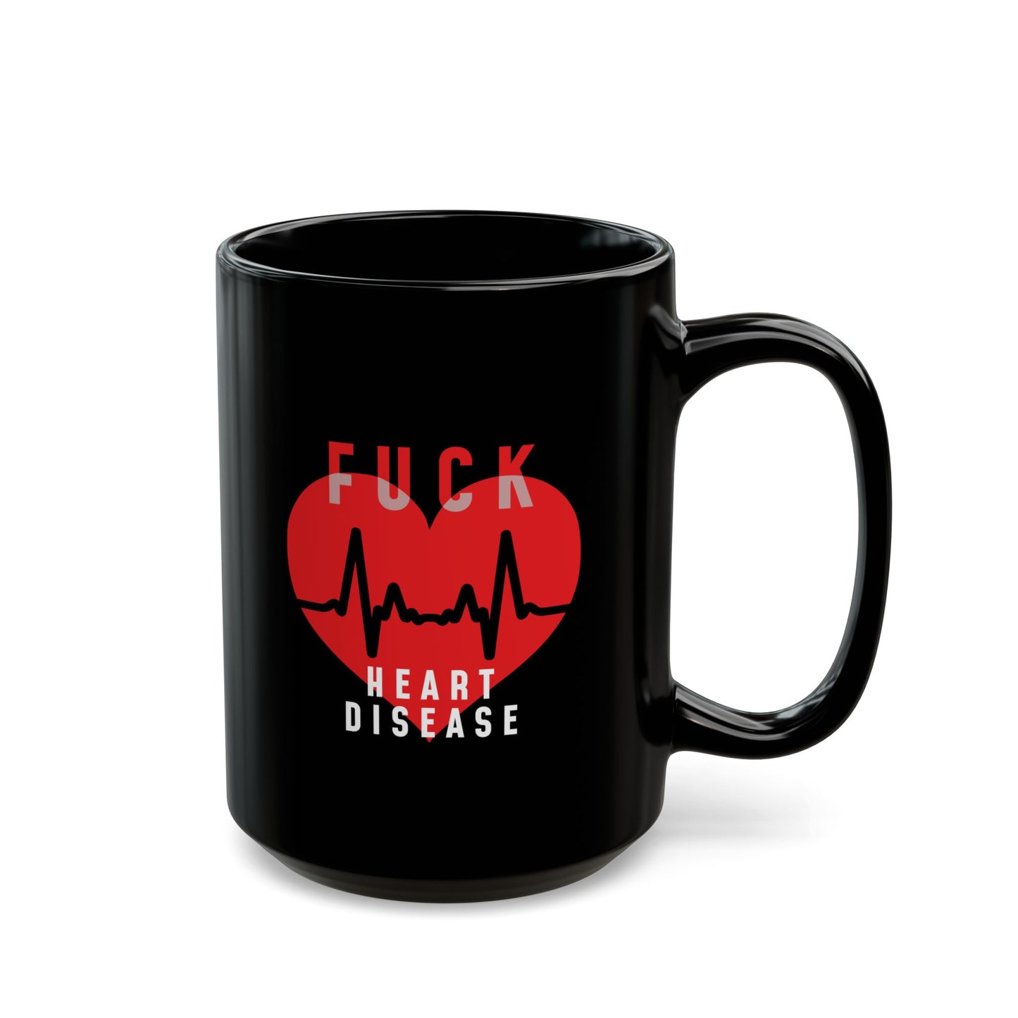 "Fuck Heart Disease" Black Coffee Mug, 11 0z and 15 Oz