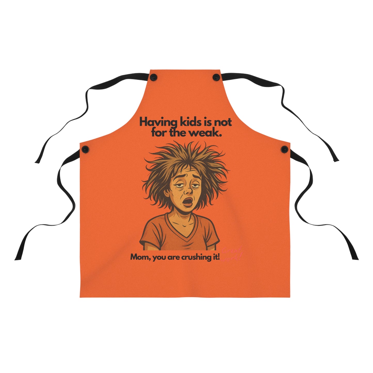 Mom Apron: "Having Kids Is Not For The Weak" - Orange